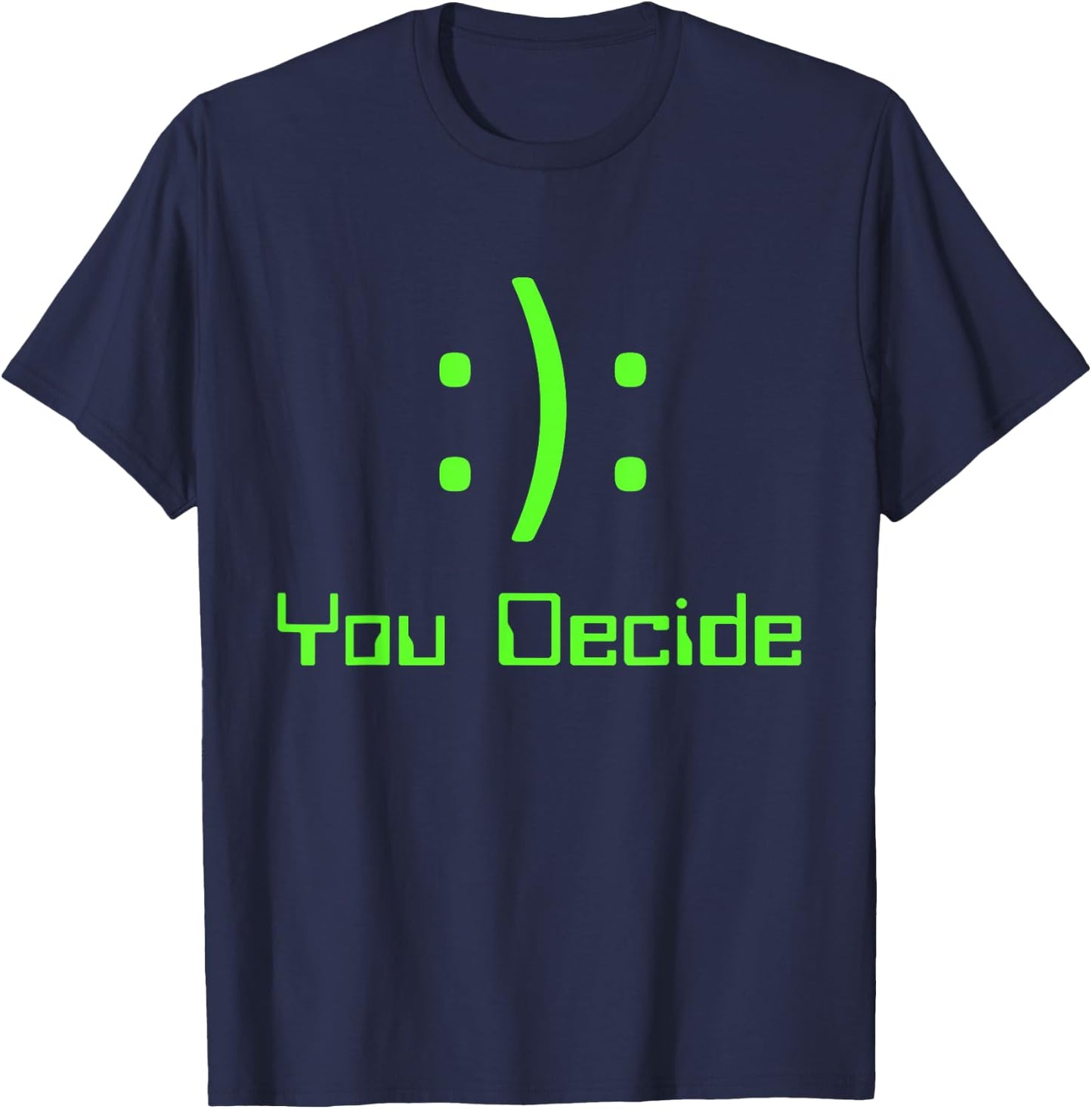 Funny You Decide Happy Sad emoticon video gamer T-Shirt - T-Shirt | Navy