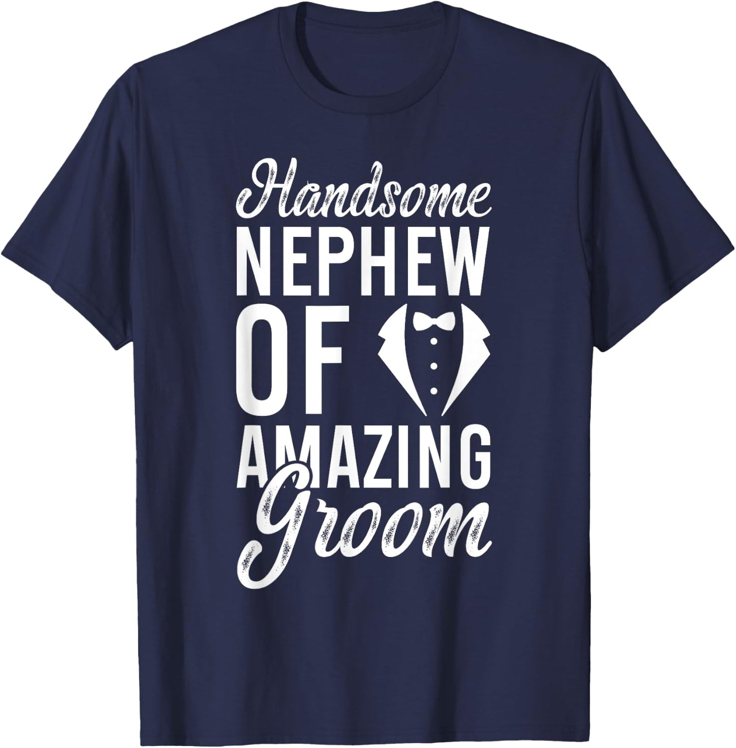 Handsome Nephew Of The Groom Nephew Groom's Nephew T-Shirt - T-Shirt | Navy