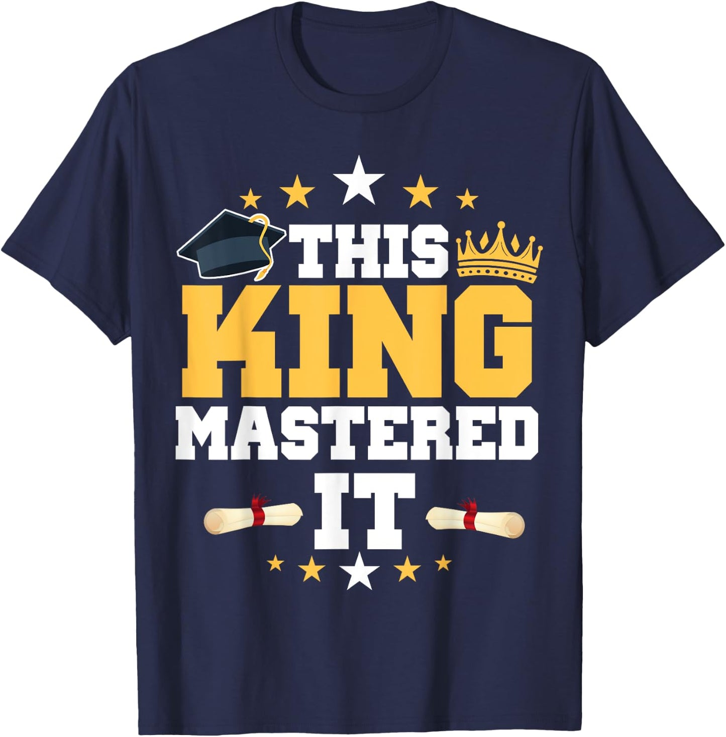 This KING I Mastered It Masters Graduation Class of 2024 T-Shirt - T-Shirt | Navy