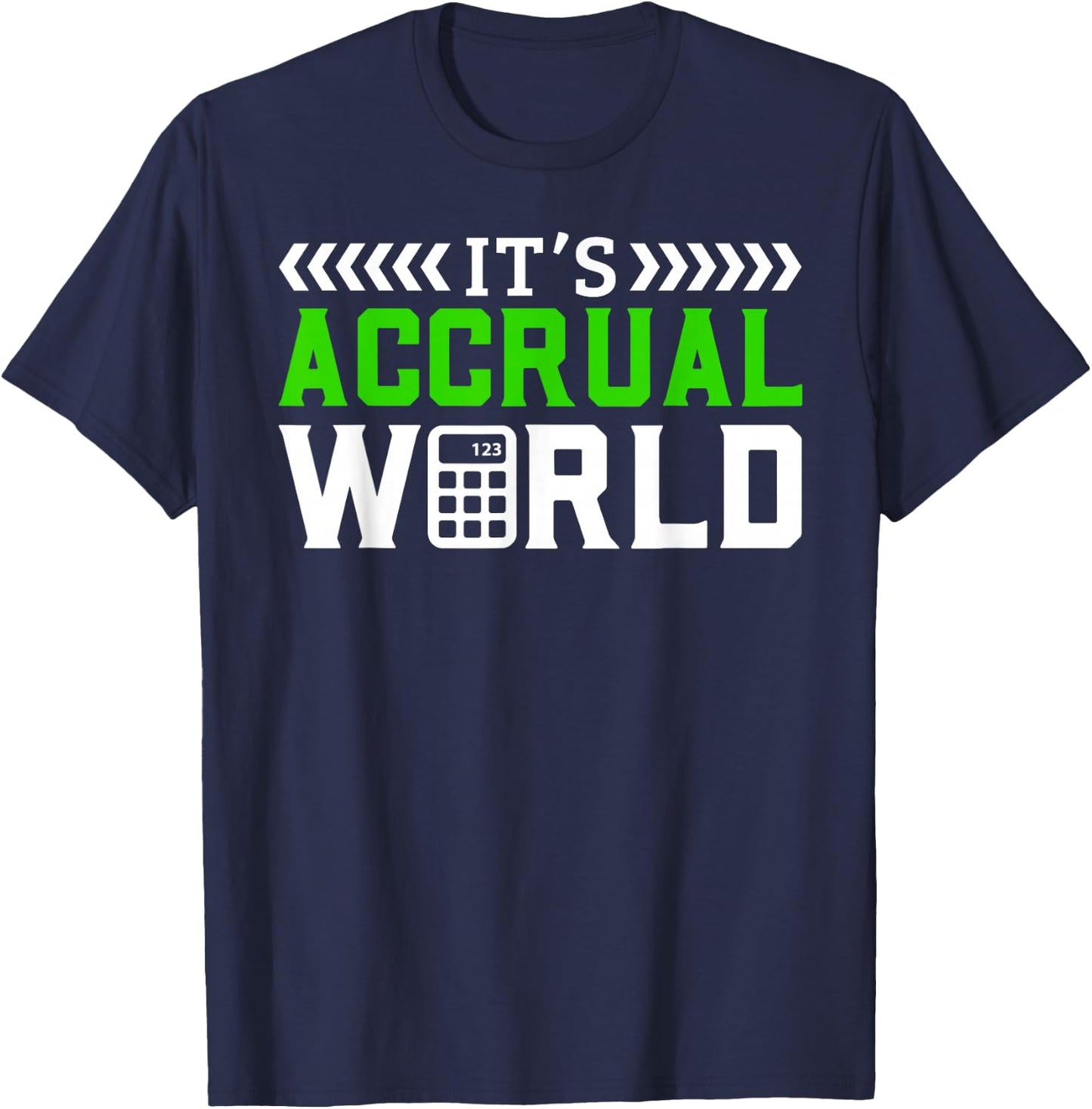 Cute Accountant Apparel It's Accrual World Accounting Public Accountant Taxes - Black, -Adults, Small, Short Sleeve, Classic Fit, Humorous Letter Print Design for Accountants T-Shirt - T-Shirt | Navy