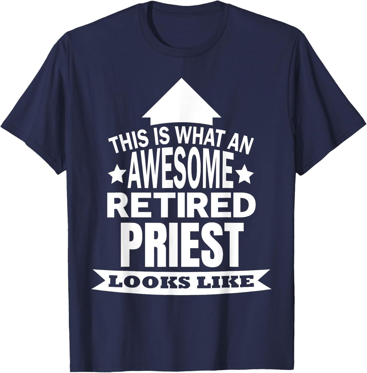This is what an awesome retired Priest looks like T-Shirt - T-Shirt | Navy