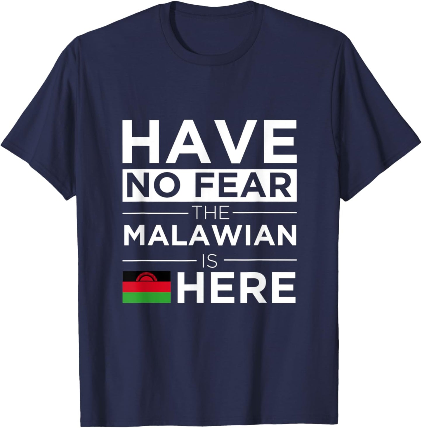 Have No Fear The Malawian is here Pride Africa Malawi Proud T-Shirt - T-Shirt | Navy