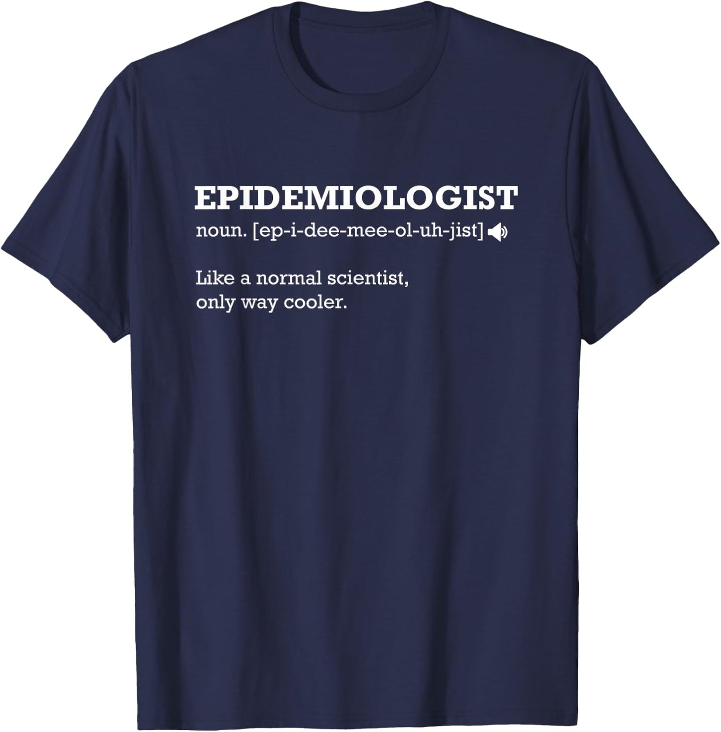 Epidemiologist Definition Normal Scientist Only Cooler Gift T-Shirt - T-Shirt | Navy