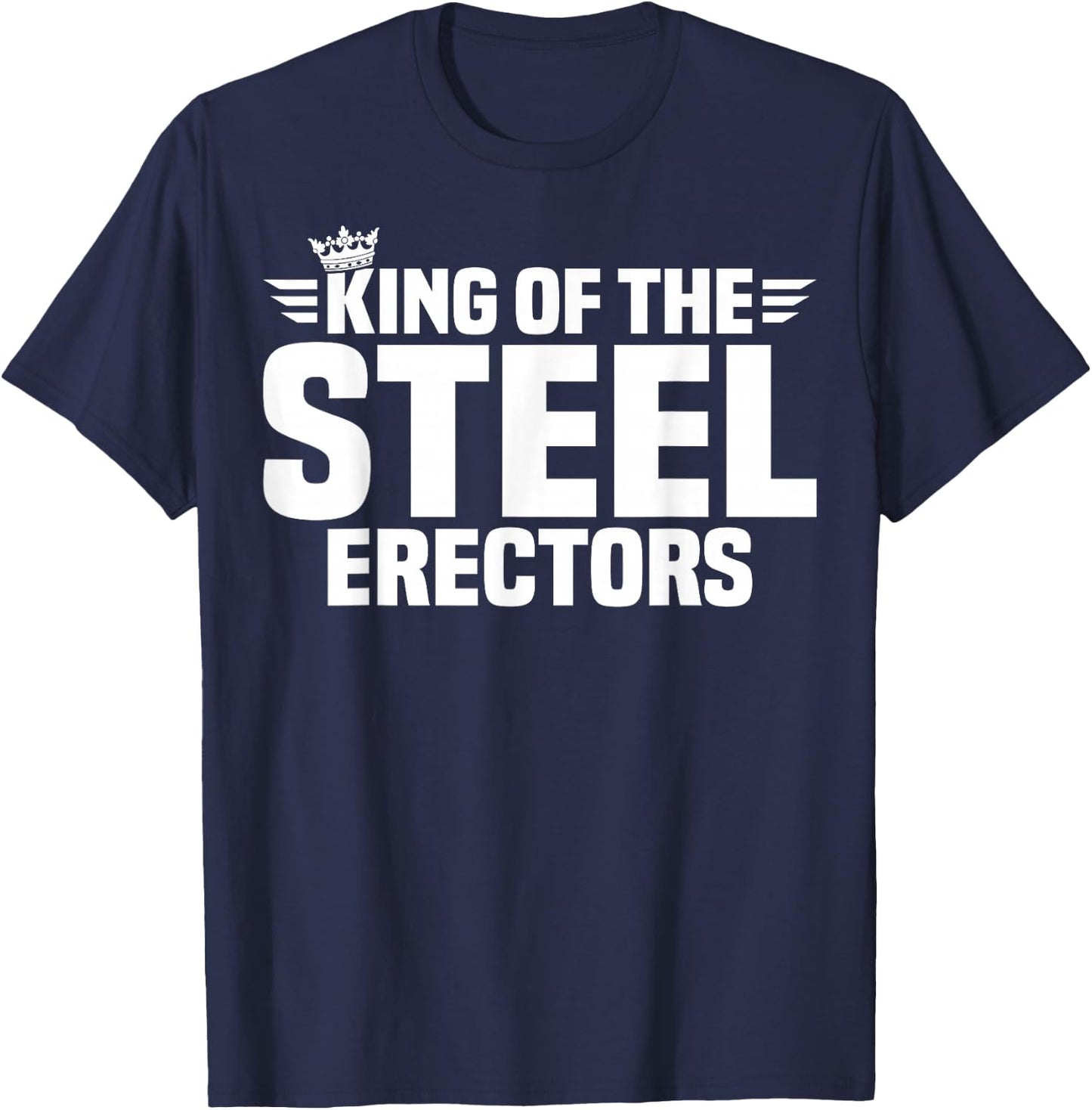 King of The Steel Erectors T-Shirt - T-Shirt | Navy