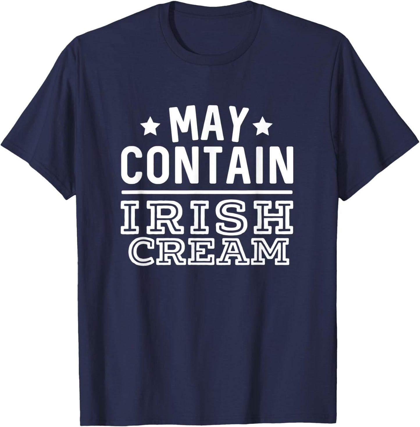 May Contain Irish Cream Whiskey Bourbon T-Shirt - T-Shirt | Navy