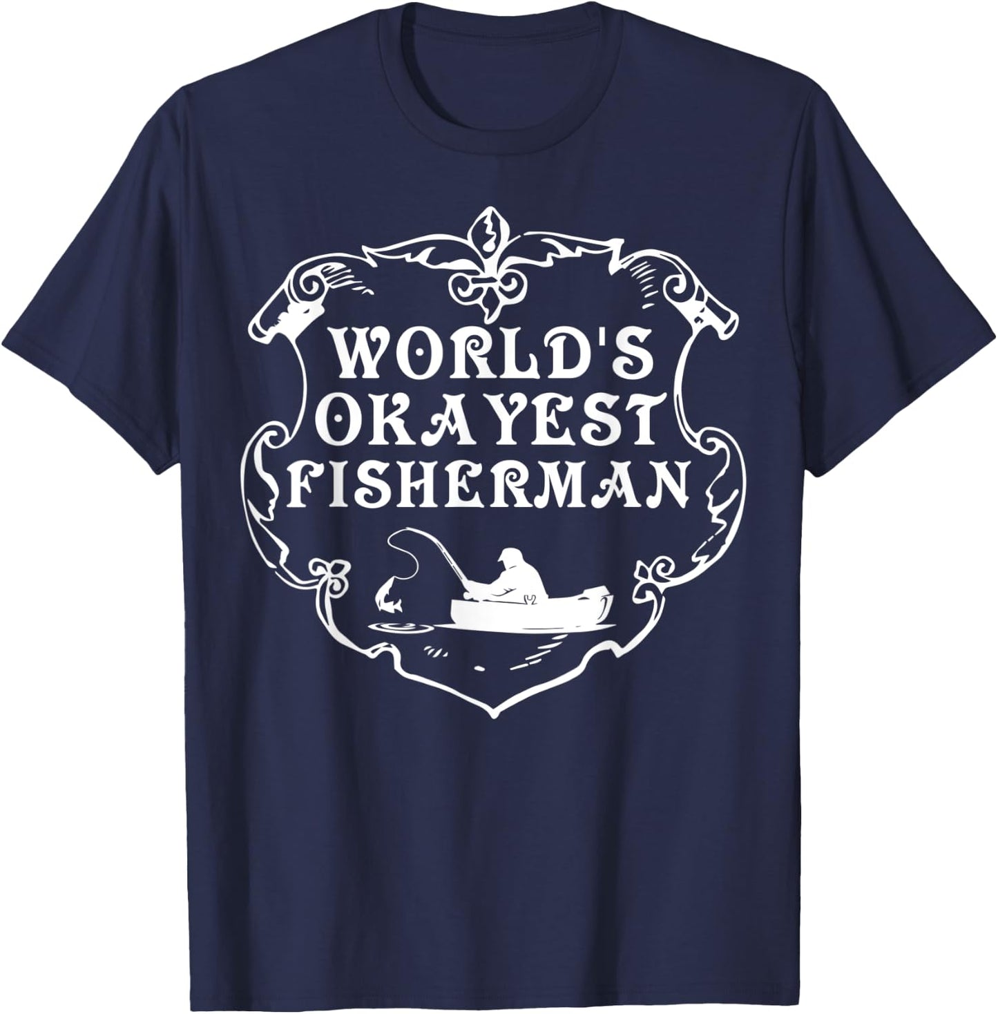 World's Okayest Fisherman Shirt Fishing Lovers Gift T-Shirt - T-Shirt | Navy