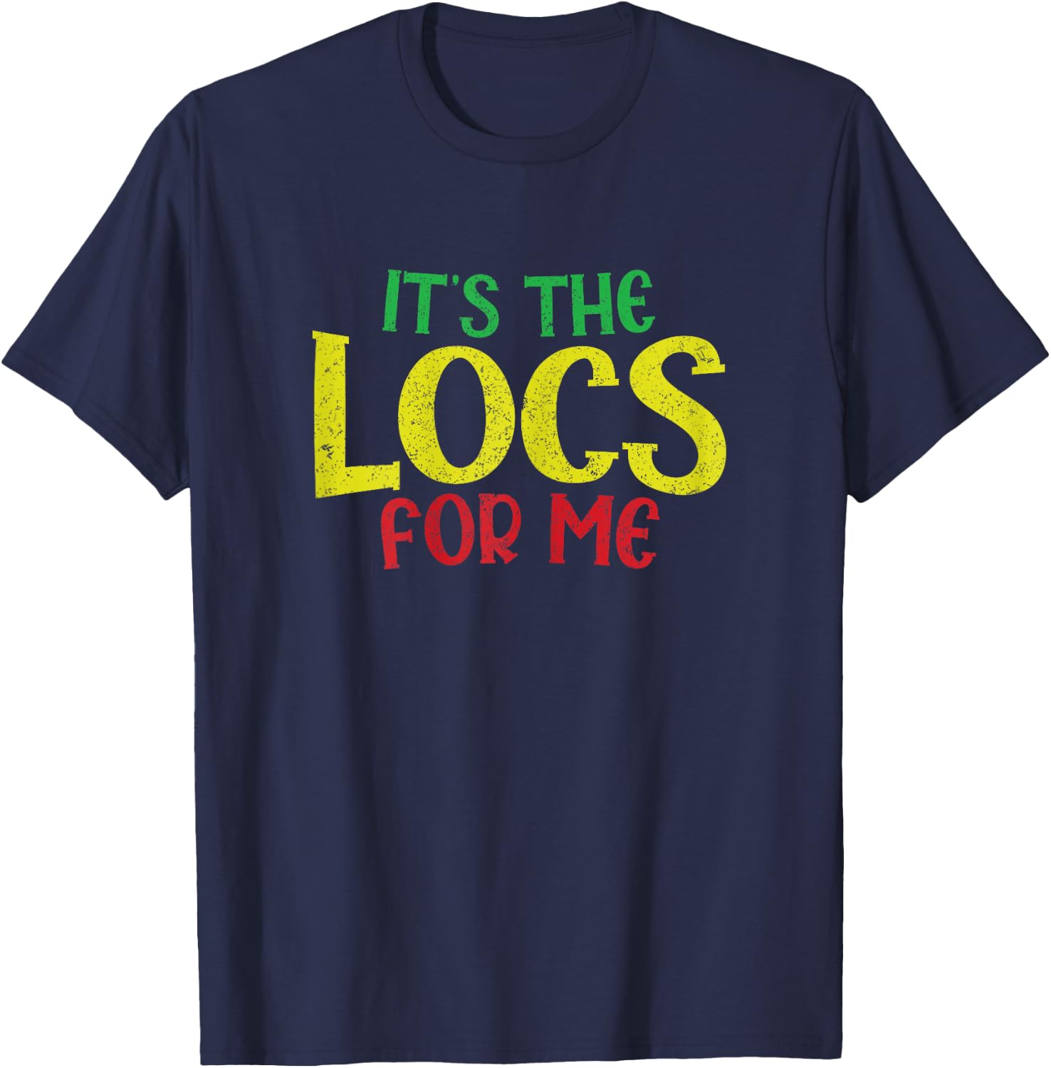 Sarcastic Its The Locs For Me Up Dreadlocks Girl Melanin T-Shirt - T-Shirt | Navy