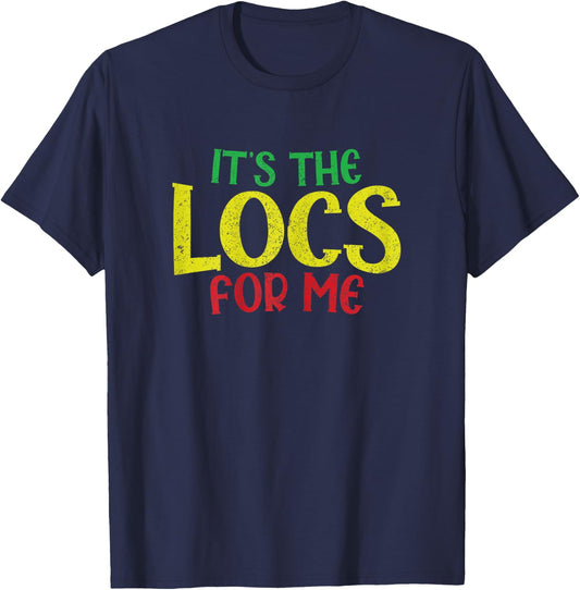 Sarcastic Its The Locs For Me Up Dreadlocks Girl Melanin T-Shirt - T-Shirt | Navy