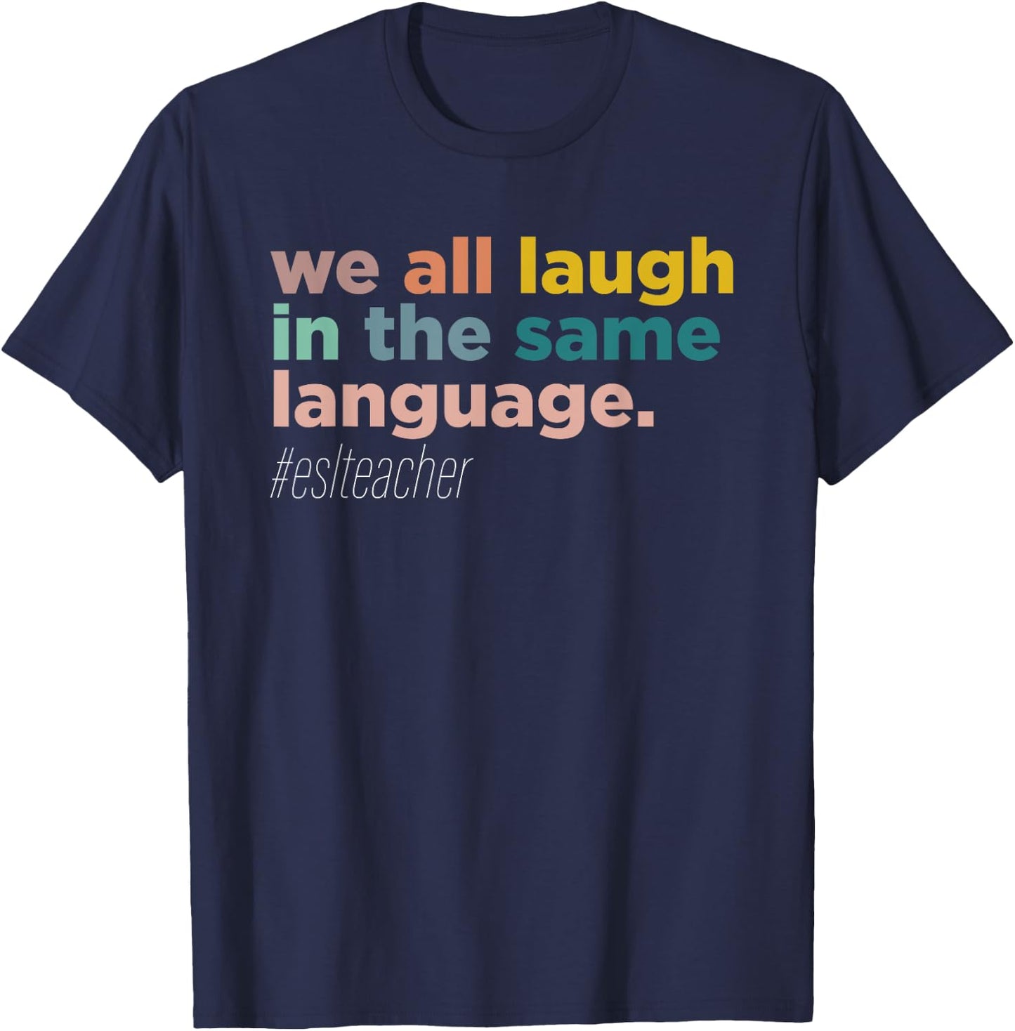 We All Laugh in the Same Language T-Shirt - T-Shirt | Navy