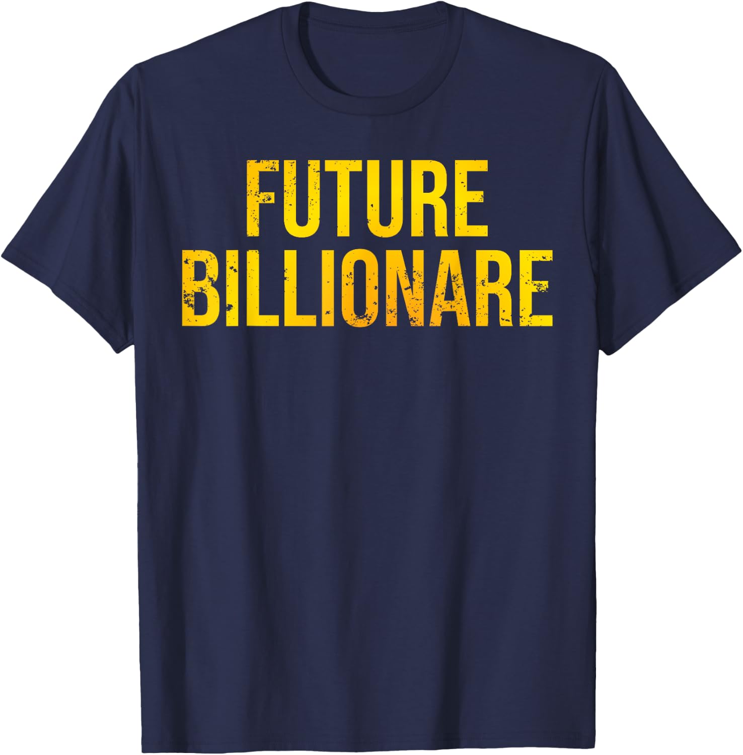 Future Billionaire Entrepreneur T-Shirt - T-Shirt | Navy