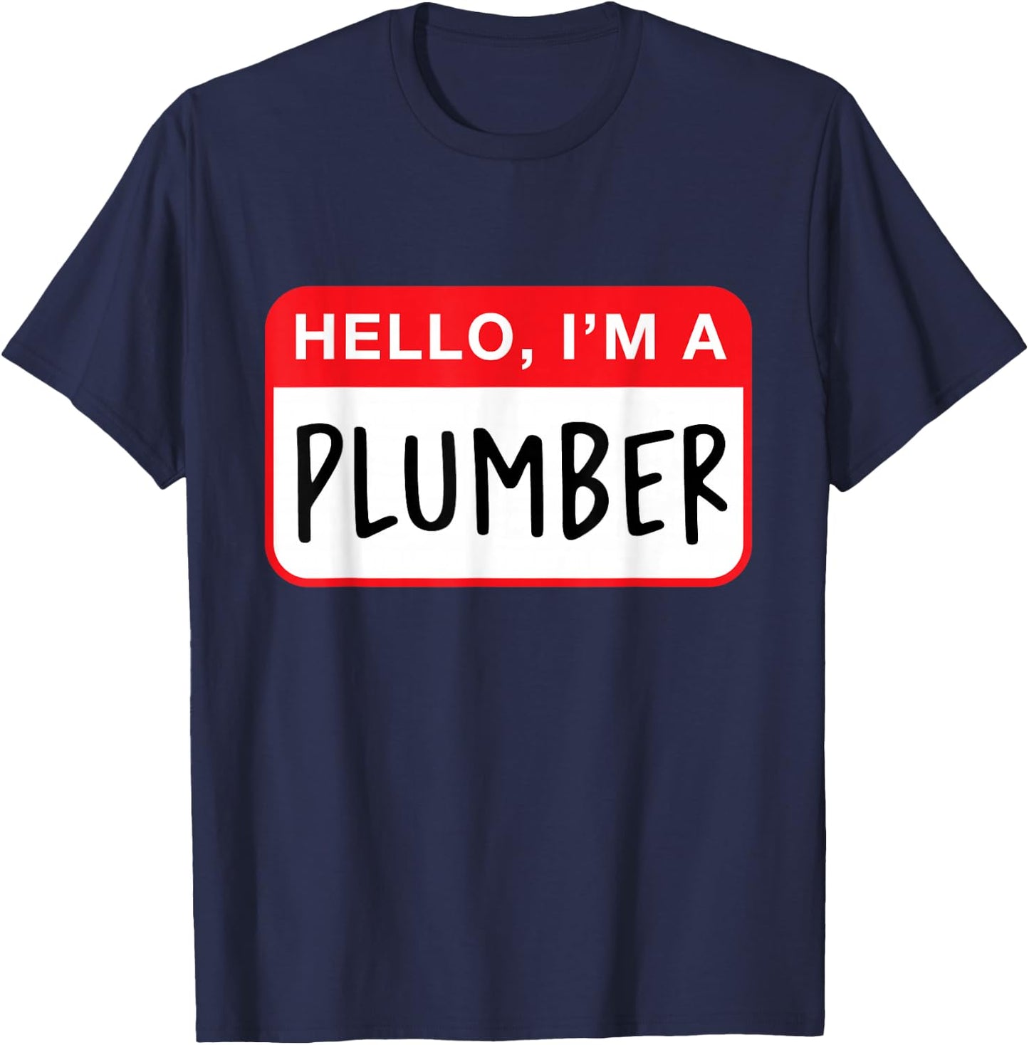 Hello, I’m a Plumber - Funny T-Shirt - T-Shirt | Navy