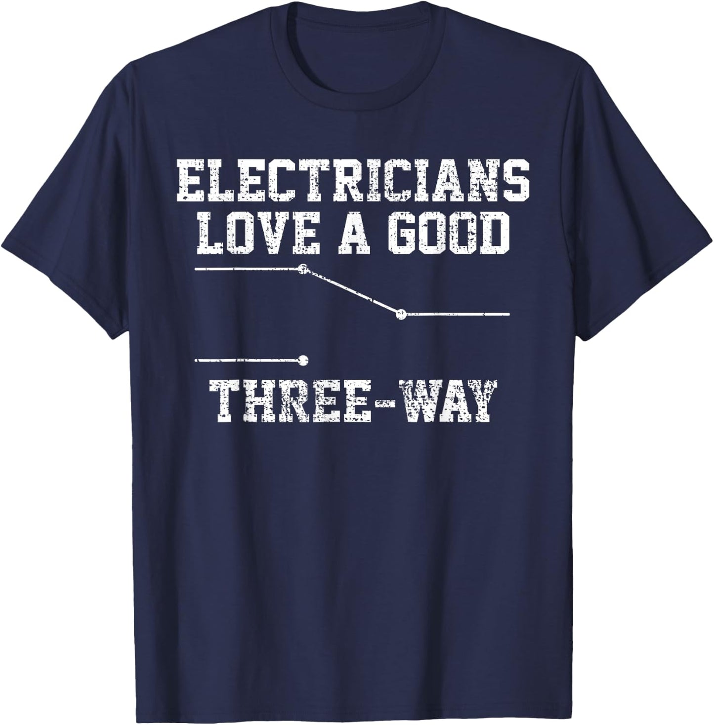 Electrician Funny Three Way Pun Thisrt Gift T-Shirt - T-Shirt | Navy