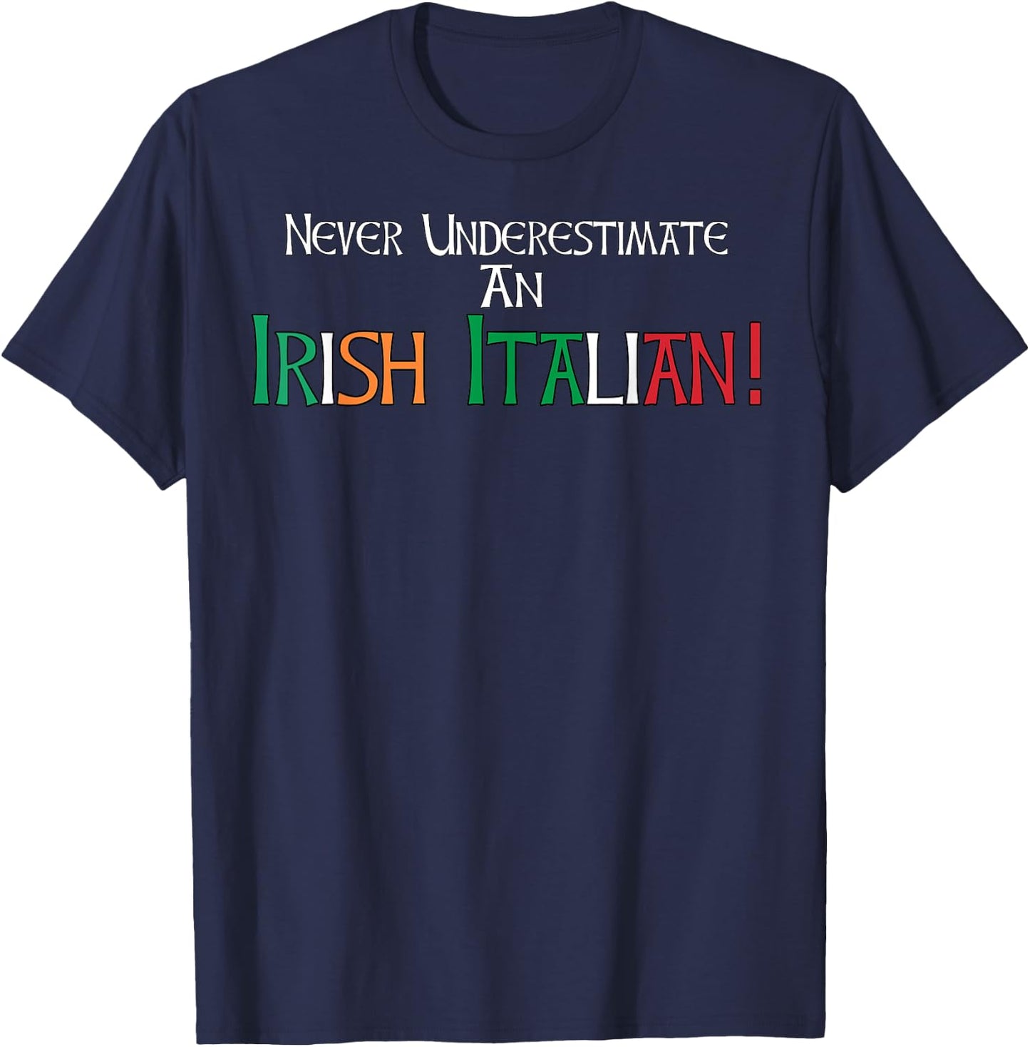 Never Underestimate An Irish Italian Ethnic Heritage Pride T-Shirt - T-Shirt | Navy