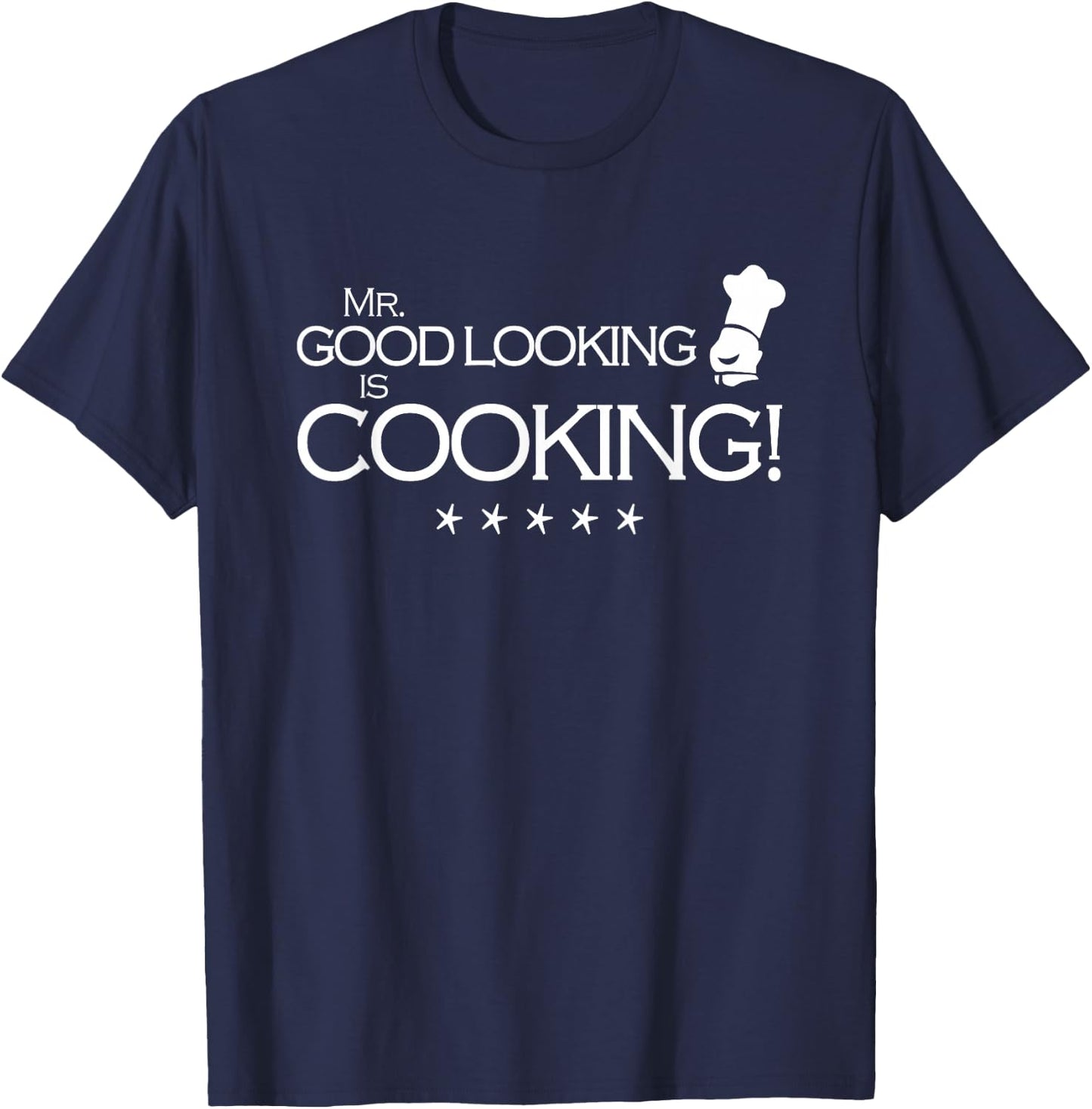 Mr Good Looking is Cooking T-Shirt - T-Shirt | Navy