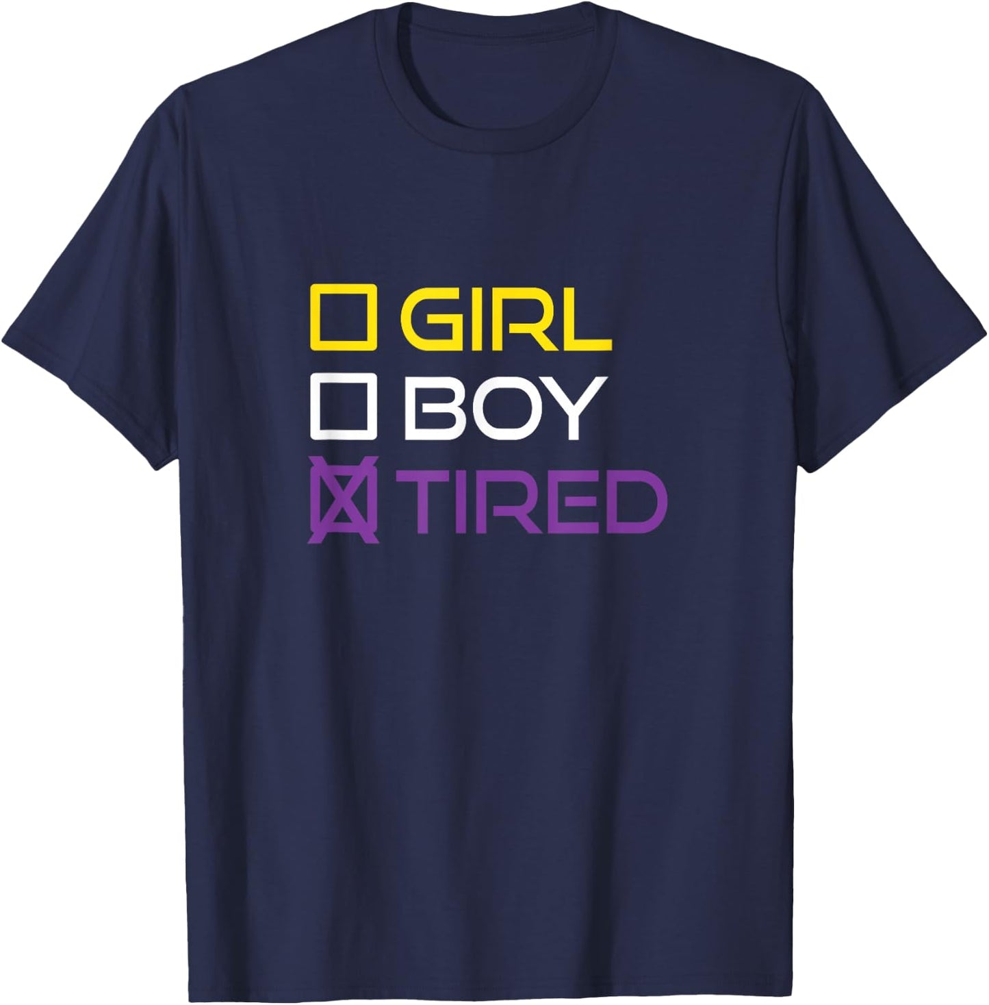 Funny Girl Boy Tired Nonbinary Pride Quote Non-Binary Flag T-Shirt - T-Shirt | Navy