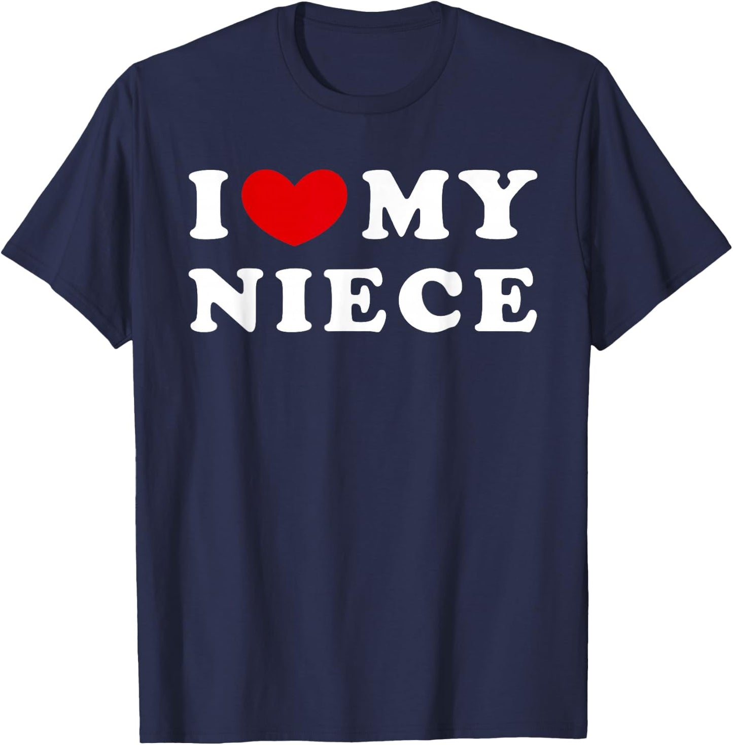I Love My Niece, I Heart My Niece T-Shirt - T-Shirt | Navy