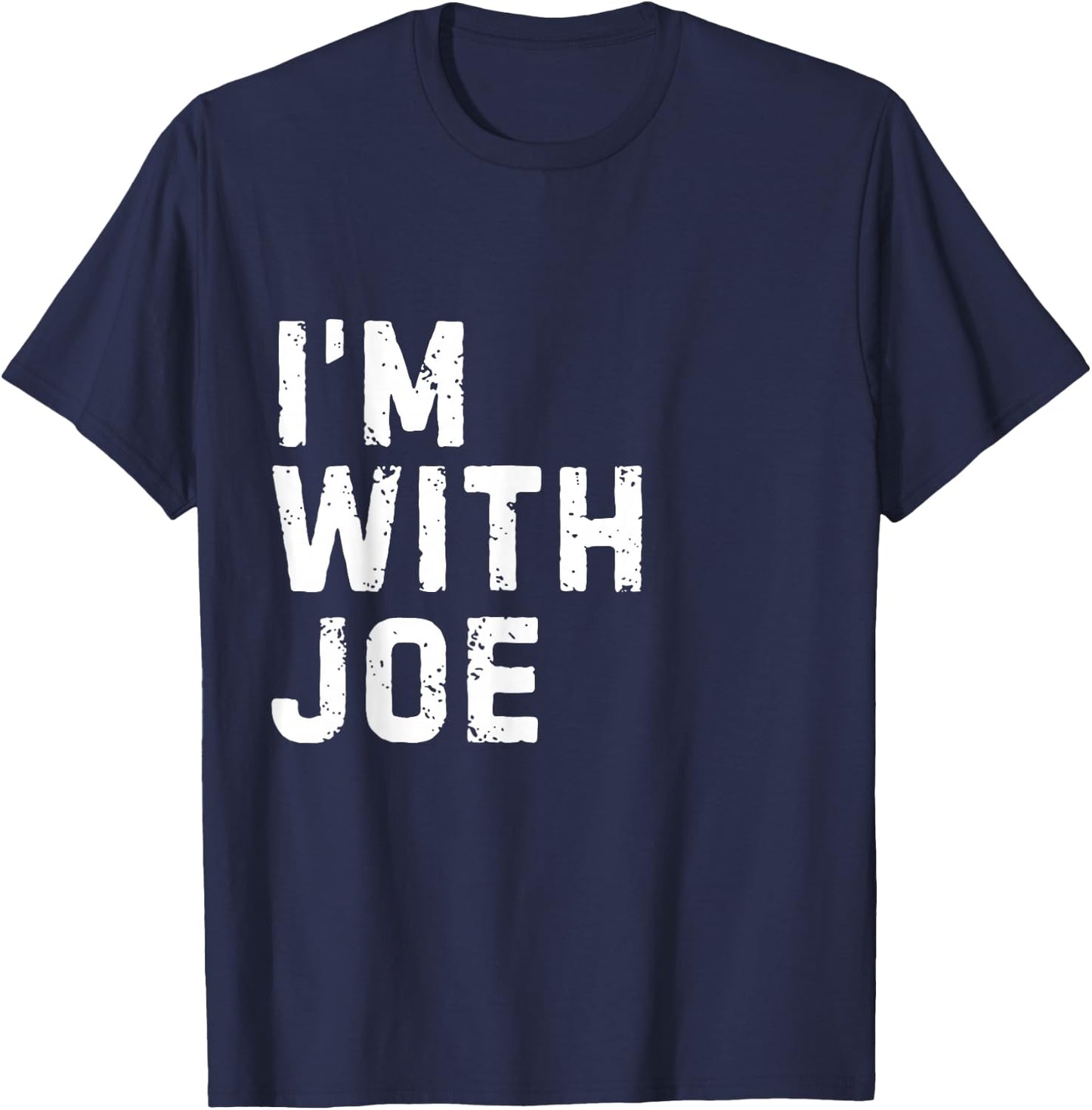 Funny Joe "I'm with Joe" Bachelor Joe Birthday Joe T-Shirt - T-Shirt | Navy