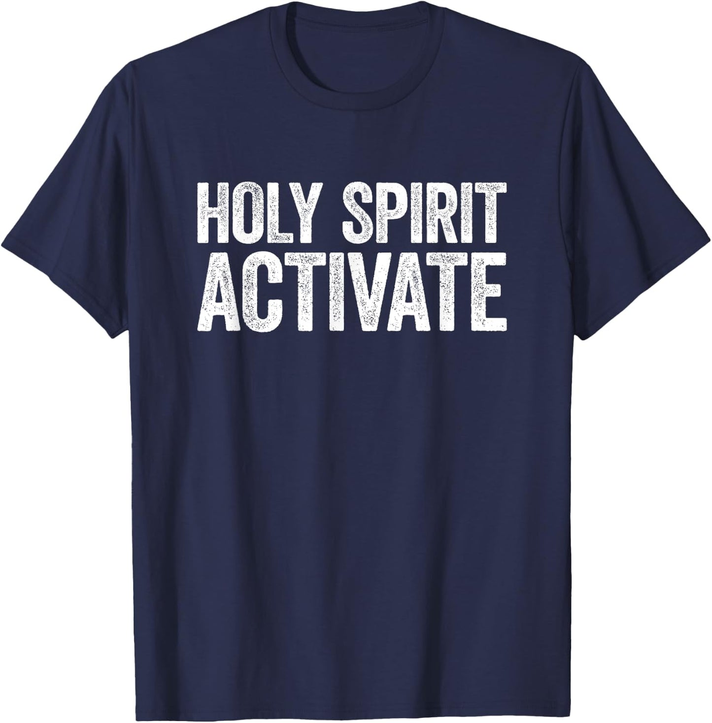 Holy Spirit Activate Shirt Christian Holy Spirit Activate T-Shirt - T-Shirt | Navy