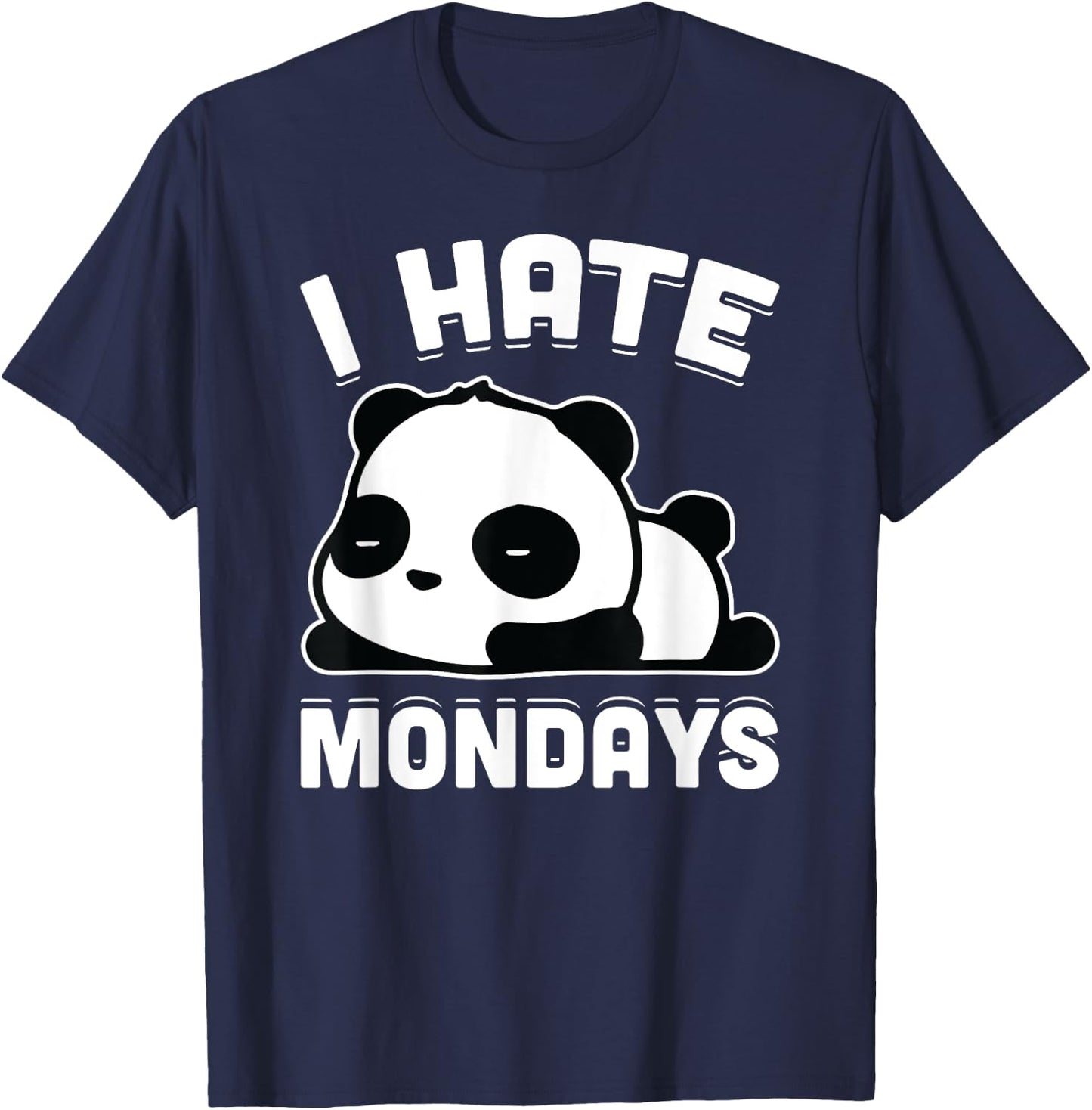 I Hate Mondays Funny Lazy Panda Sarcastic Gift T-Shirt - T-Shirt | Navy