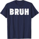 Bruh T-Shirt - T-Shirt | Navy