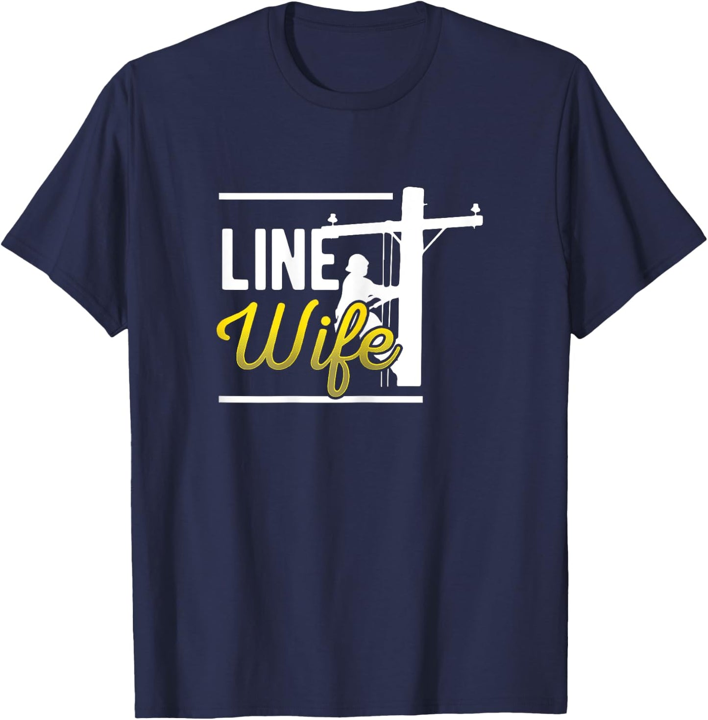Line Wife Linewife Funny Lineworkers Wives Electrician Shirt T-Shirt - T-Shirt | Navy