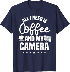 All I Need Is Coffee And My Camera Photographer Photography T-Shirt - T-Shirt | Navy