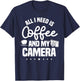 All I Need Is Coffee And My Camera Photographer Photography T-Shirt - T-Shirt | Navy