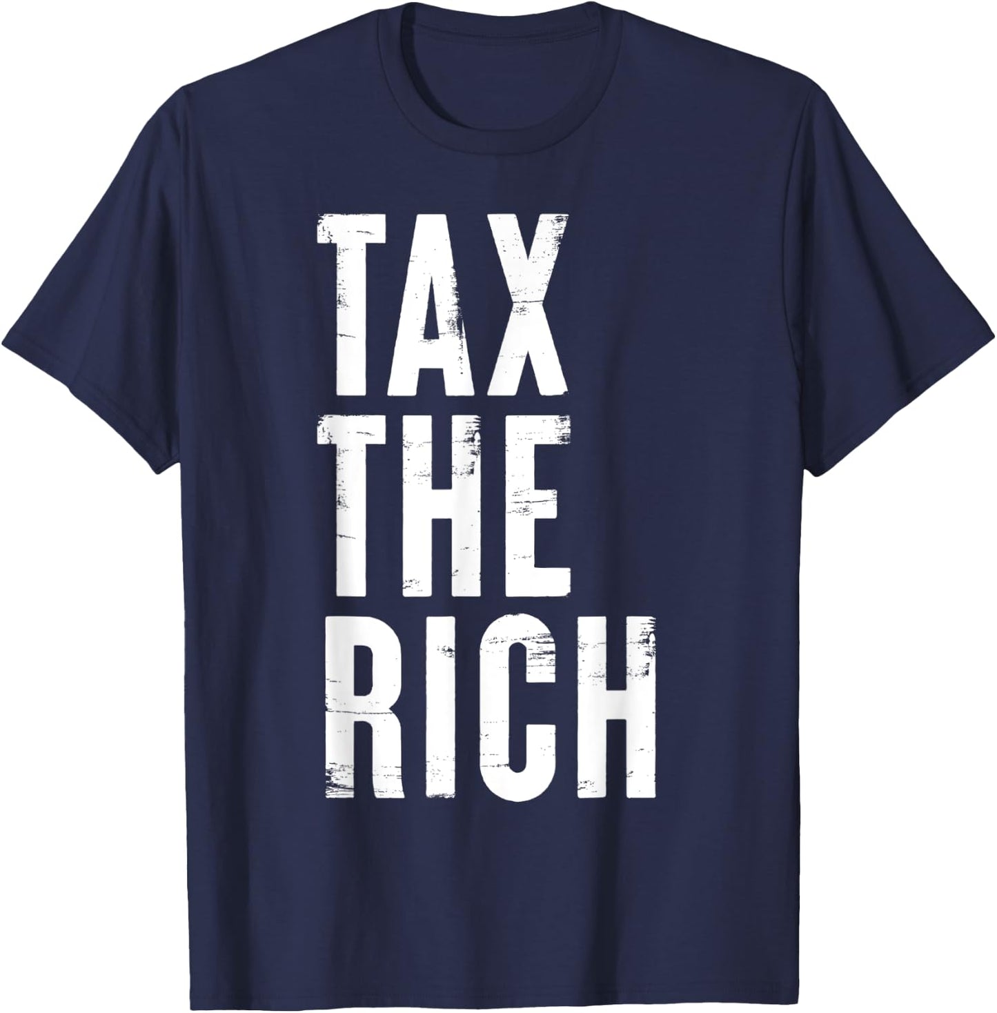 Tax the rich Simple Bold Message Income Tax Protest Quote T-Shirt - T-Shirt | Navy