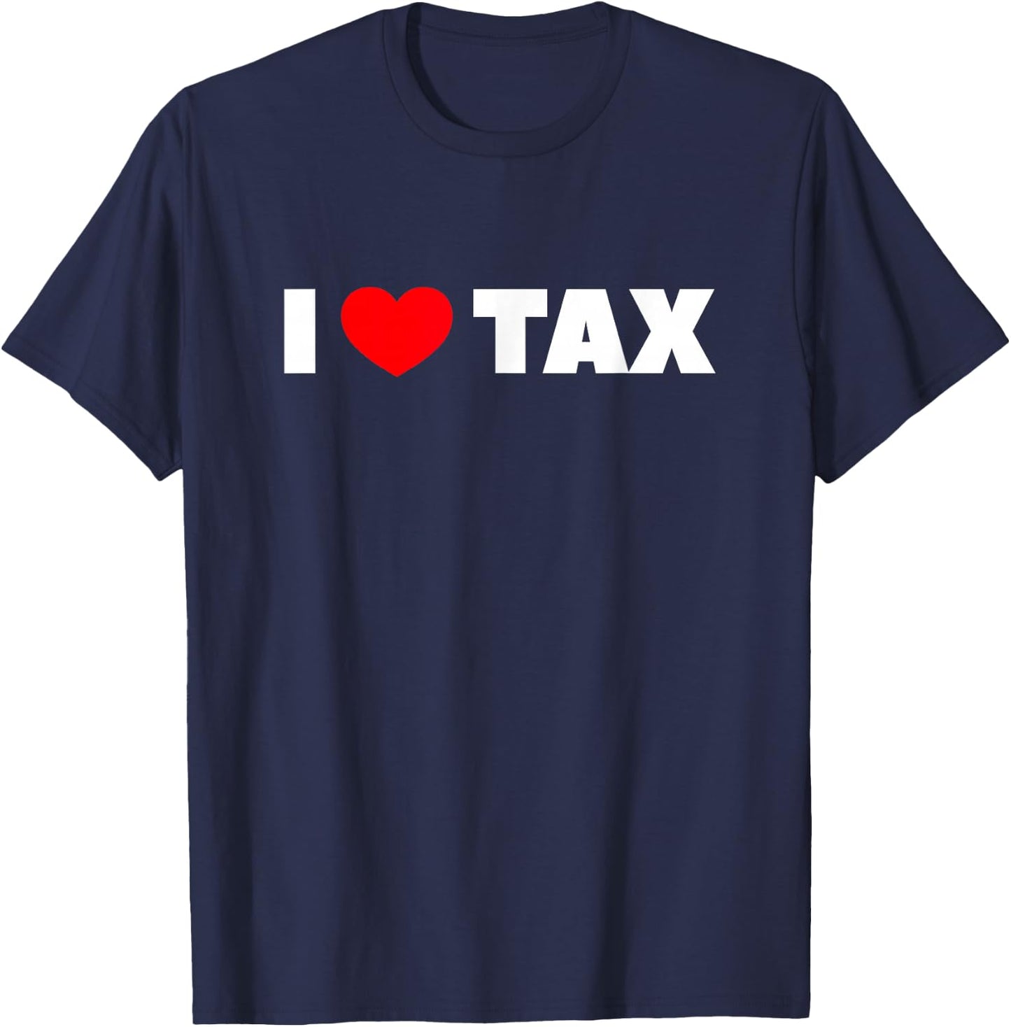 I Love (Heart) Tax T-Shirt - T-Shirt | Navy