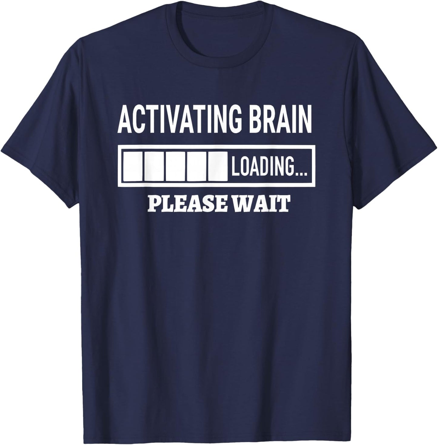Activating Brain Loading Humor Graphic Funny Brain T-Shirt - T-Shirt | Navy