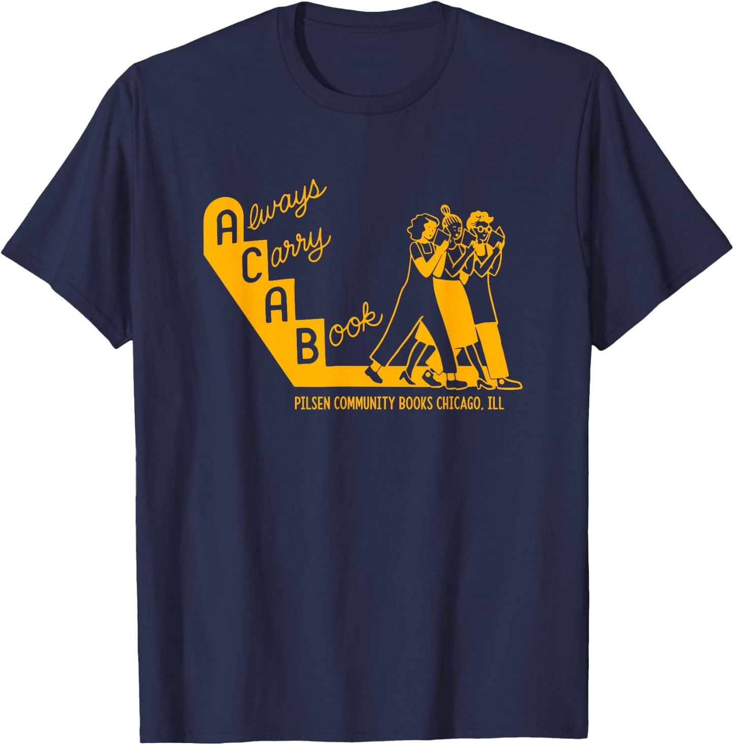Always Carry A Book Pilsen Community Books Chicago Apparel T-Shirt - T-Shirt | Navy