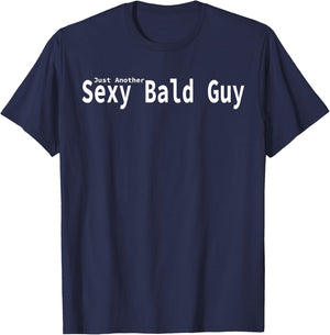 Just Another Sexy Bald Guy T-Shirt - T-Shirt | Navy