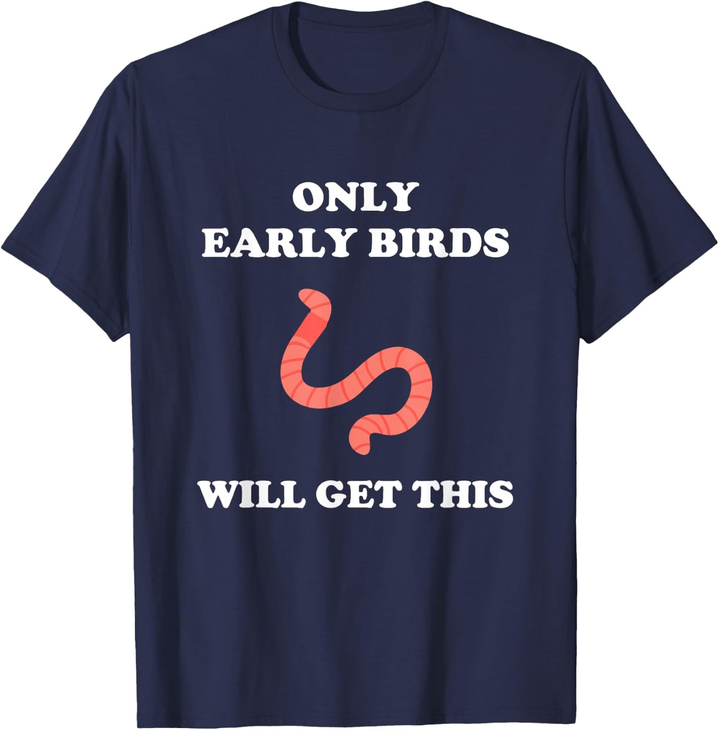 Only Early Birds Will Get This Funny Puns Motivational Joke T-Shirt - T-Shirt | Navy