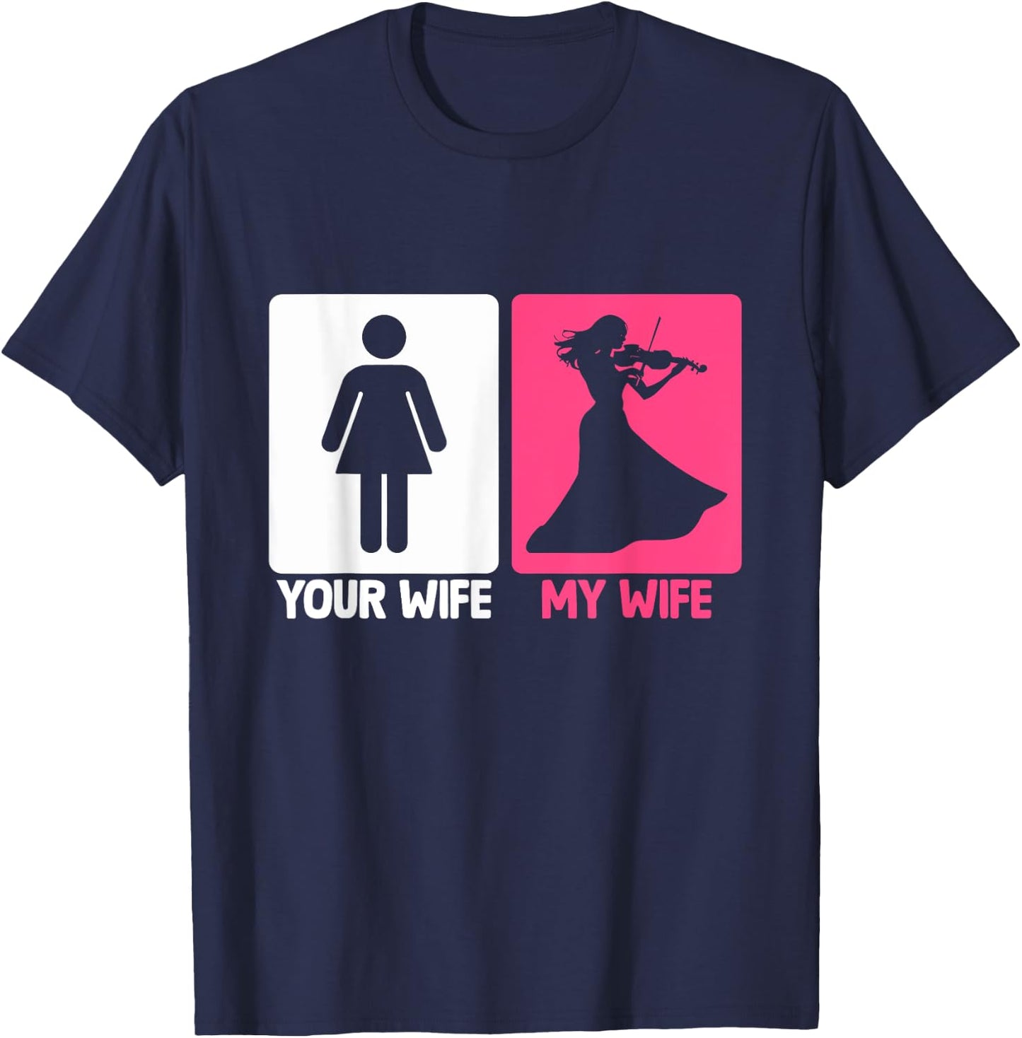 My Wife Violinist Violin Player Musician Instrument T-Shirt - T-Shirt | Navy