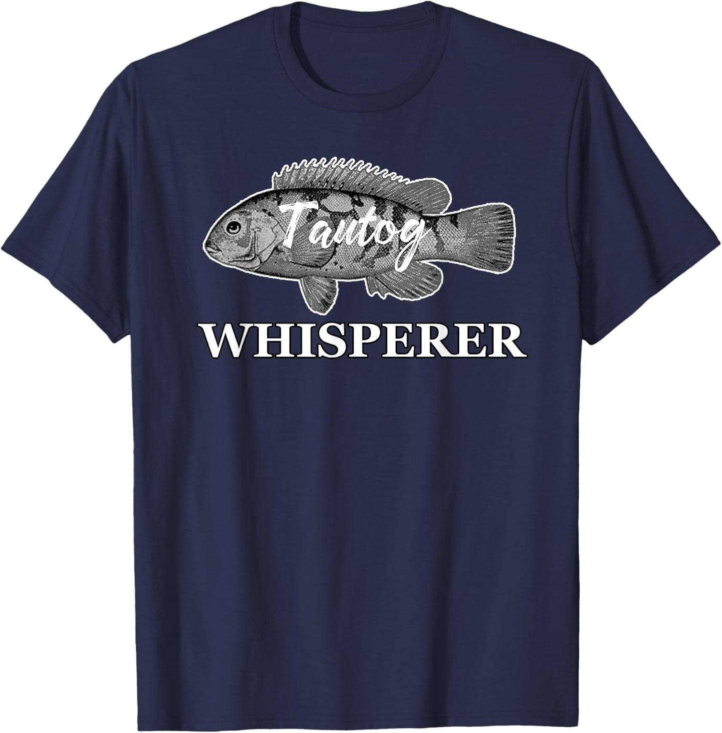 Tautog Whisperer Blackfish Tog Fishing Fishermen Toggin T-Shirt - T-Shirt | Navy