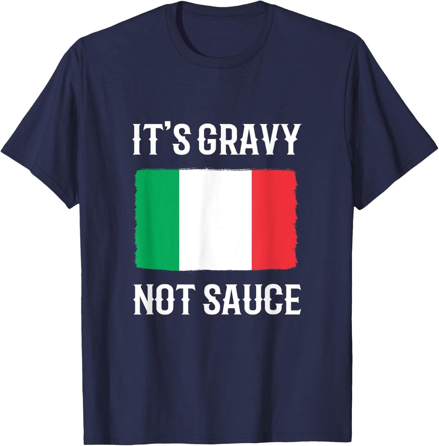 Foodie Italy Funny Italian Chef Its Gravy Not Sauce T-Shirt - T-Shirt | Navy