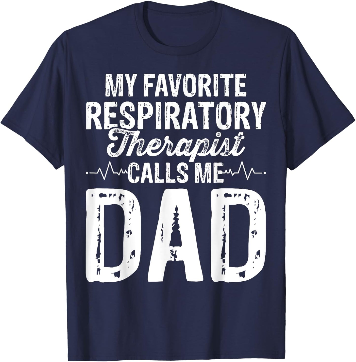 My Favorite Respiratory Therapist RT Calls Me Dad Gifts T-Shirt - T-Shirt | Navy