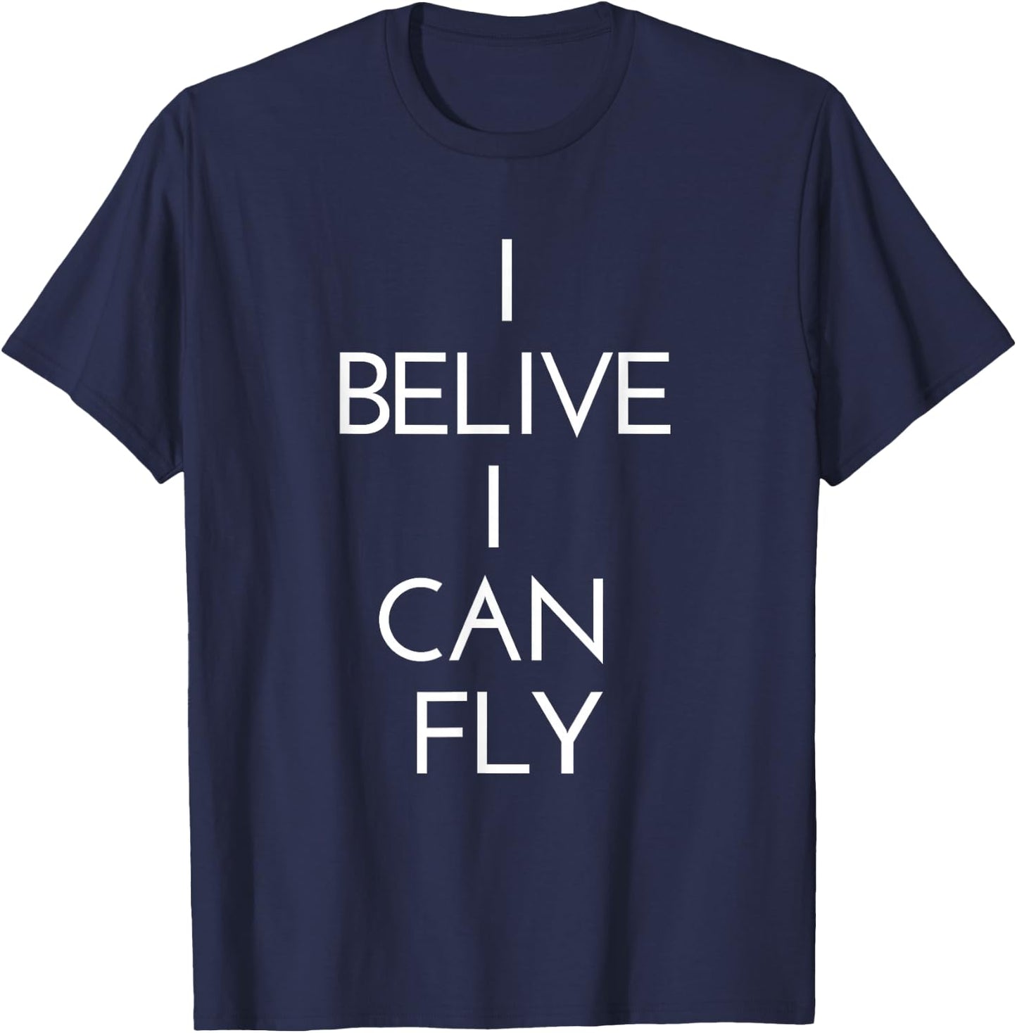 I Believe I Can Fly Inspirational Entrepreneur Gift Uplift T-Shirt - T-Shirt | Navy
