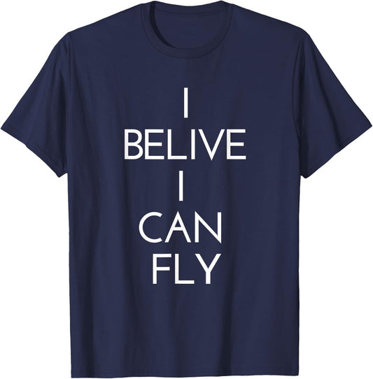 I Believe I Can Fly Inspirational Entrepreneur Gift Uplift T-Shirt - T-Shirt | Navy