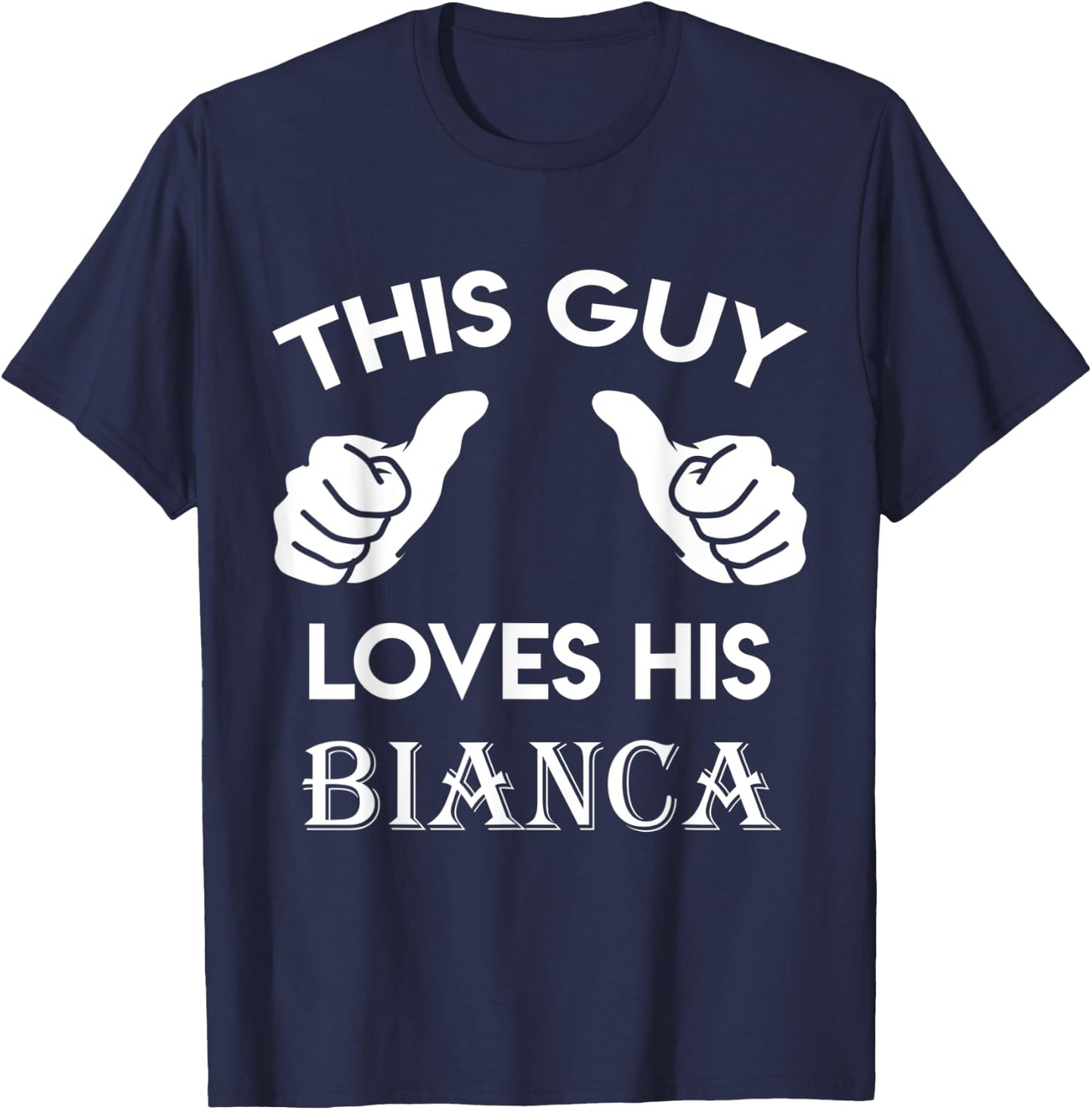 This guy loves his BIANCA gift valentine Anniversary 71k T-Shirt - T-Shirt | Navy