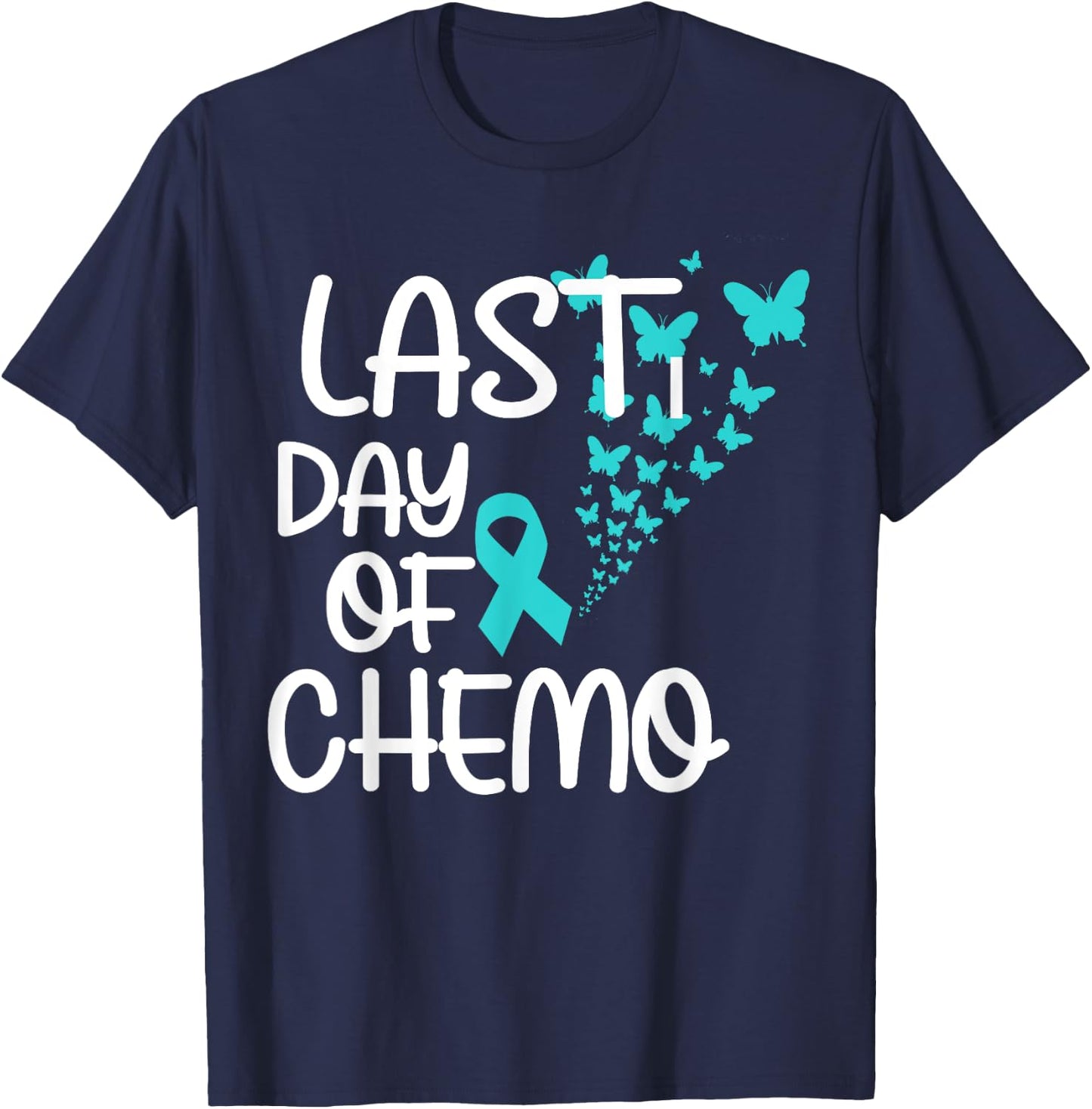 Last Day Of Chemo Cute Ovarian Cancer Awareness T-Shirt - T-Shirt | Navy