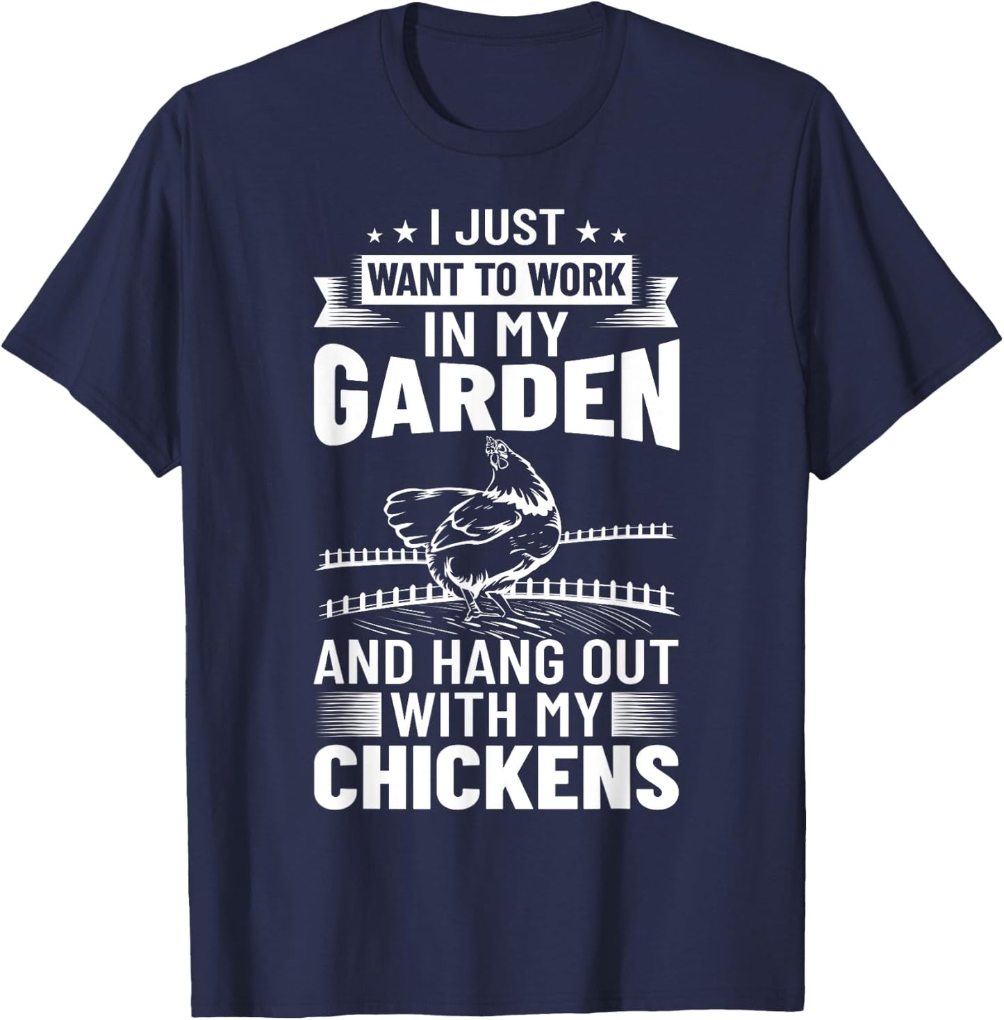I Just Want To Work In My Garden And Hang Out Chicken T-Shirt - T-Shirt | Navy