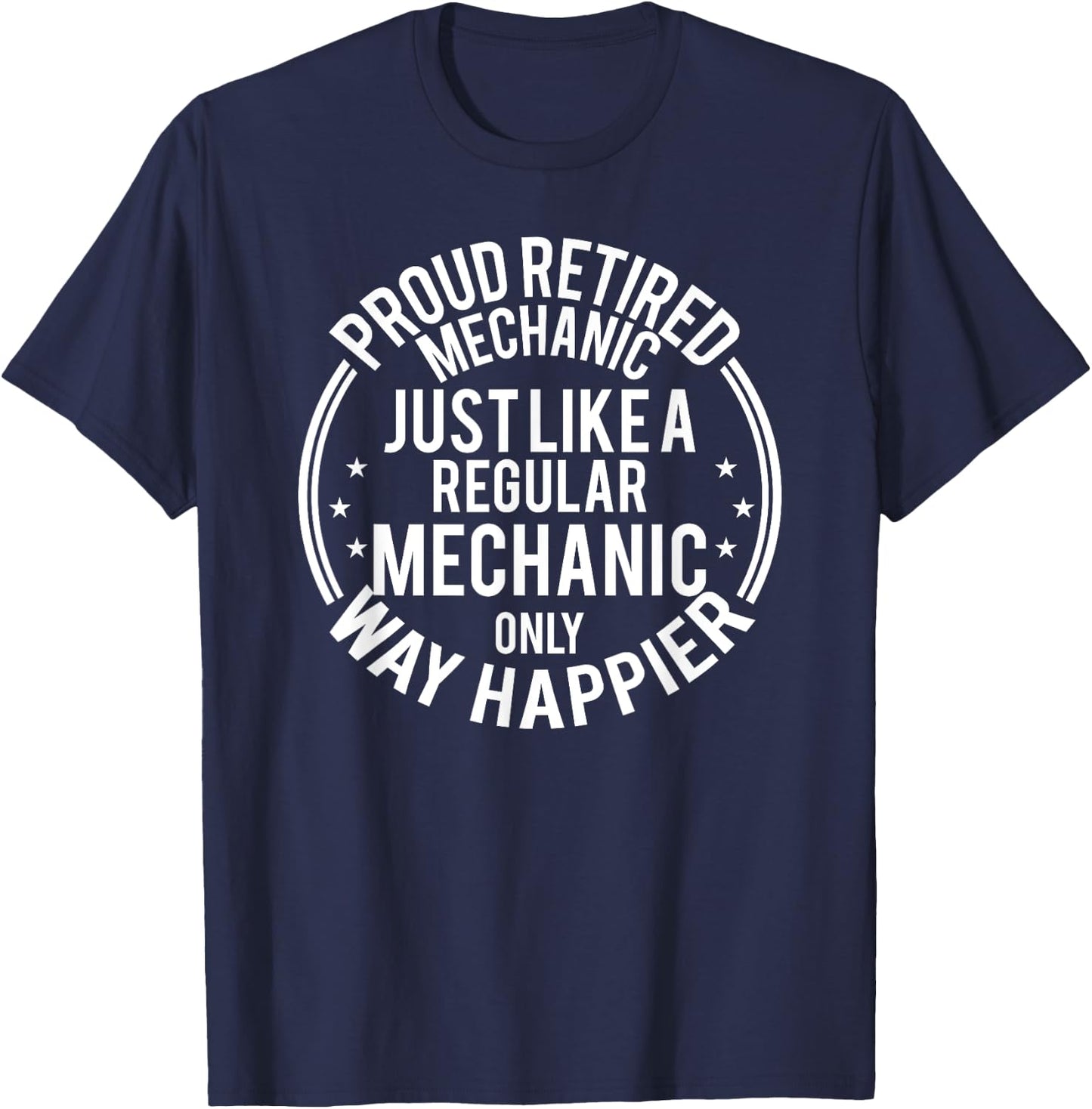 Funny Retirement Mechanic - Proud Retired Mechanic T-Shirt - T-Shirt | Navy