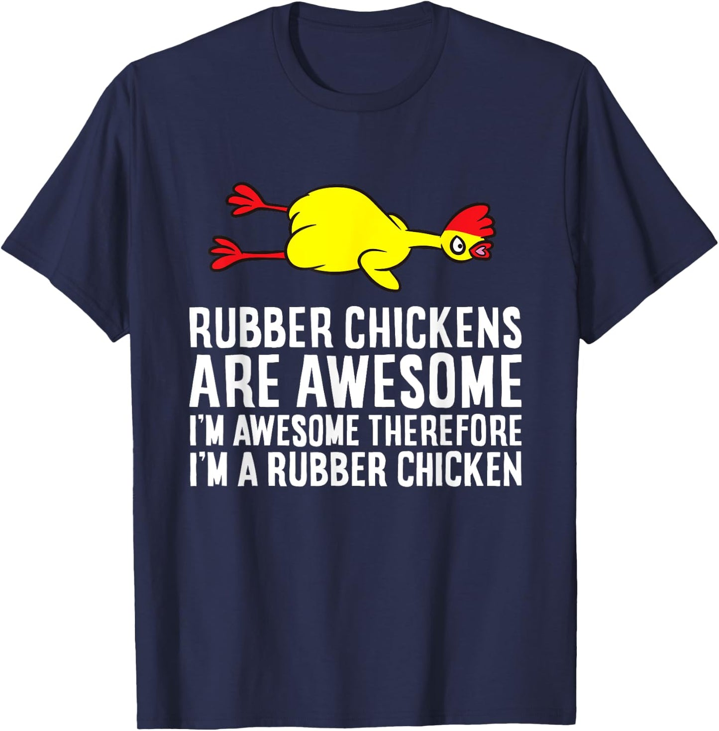 Rubber Chickens Are Awesome I'm Awesome I'm A Rubber Chicken T-Shirt - T-Shirt | Navy