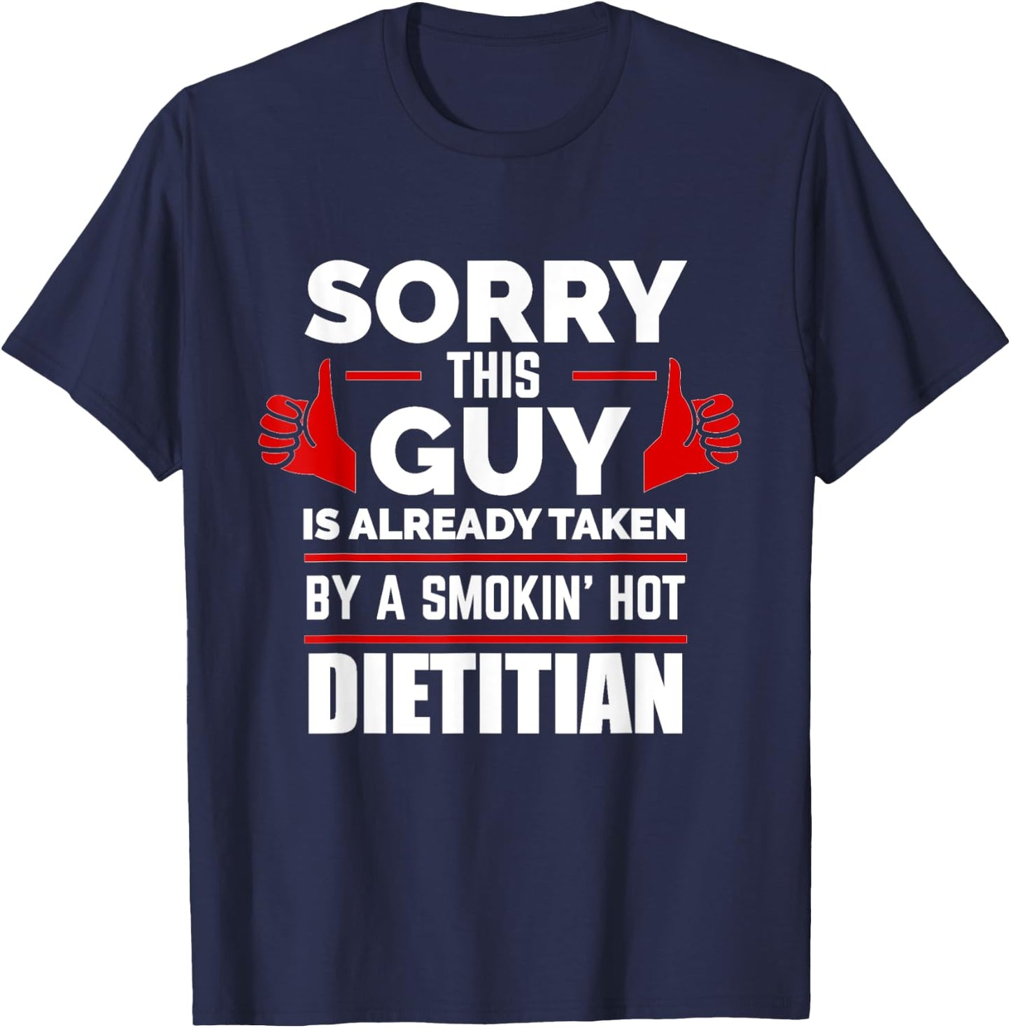 Sorry This Guy is Taken by a Hot Dietitian Relationship Love T-Shirt - T-Shirt | Navy