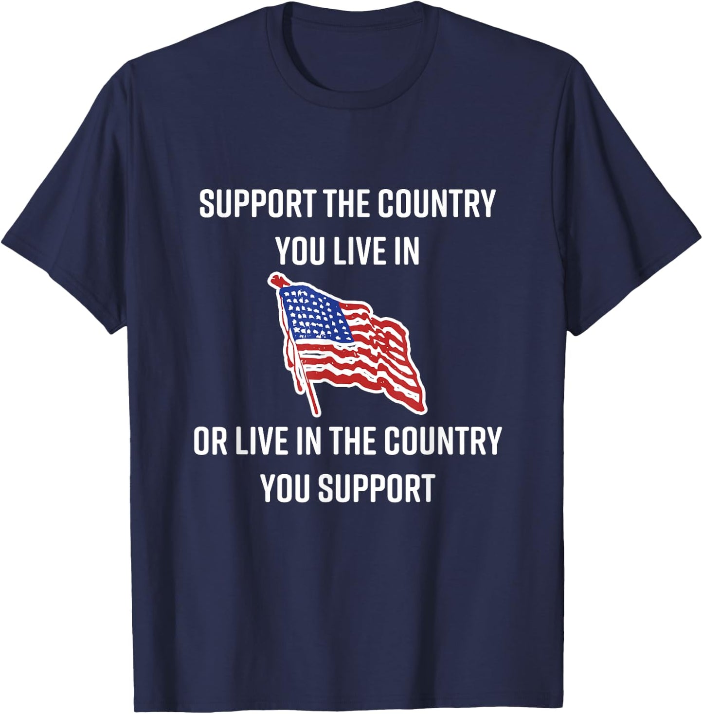 American Flag Gift, Support The Country You Live In T-Shirt - T-Shirt | Navy