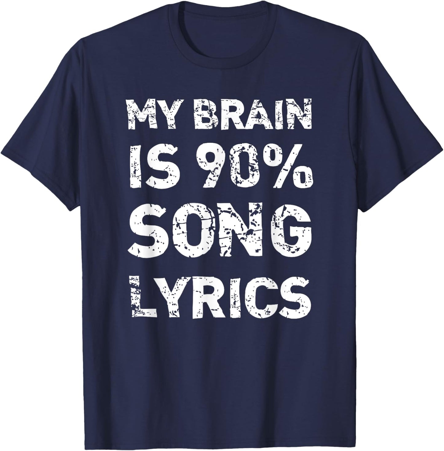 My Brain Is 90% Song Lyrics | Distressed Musician T-Shirt - T-Shirt | Navy