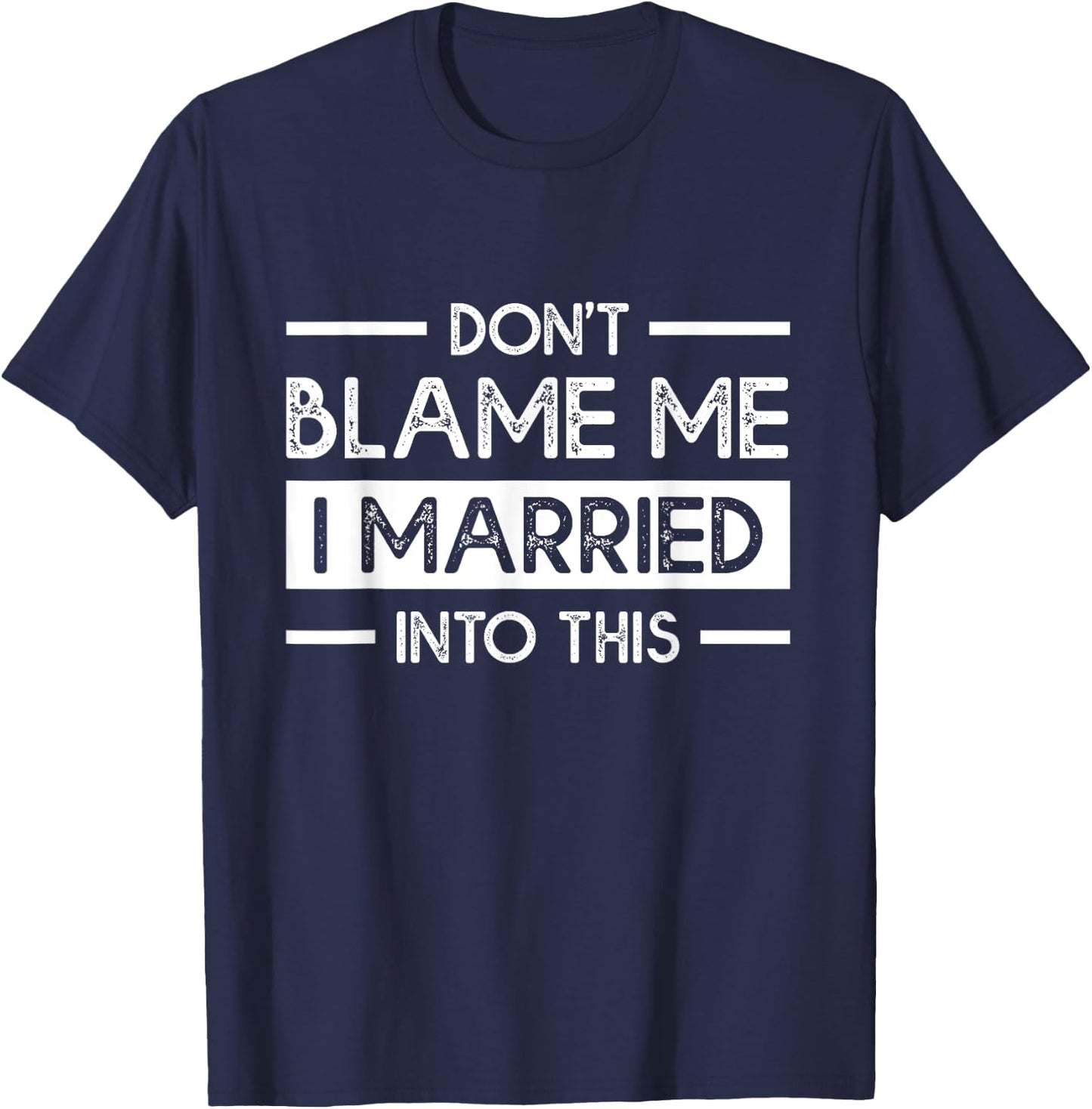 Don't Blame Me I Married Into This Funny Family Reunion T-Shirt - T-Shirt | Navy