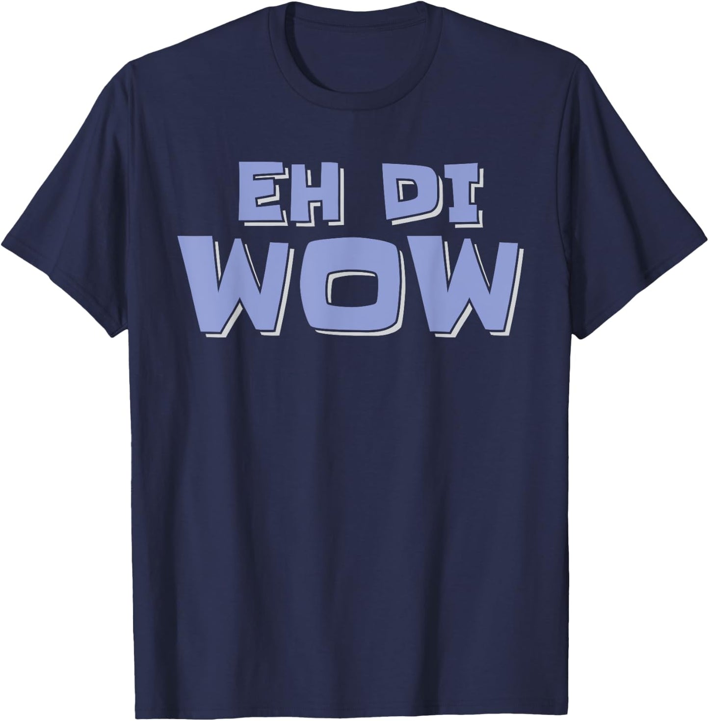 Eh di Wow Filipino Philippines Design Saying Funny T-Shirt - T-Shirt | Navy