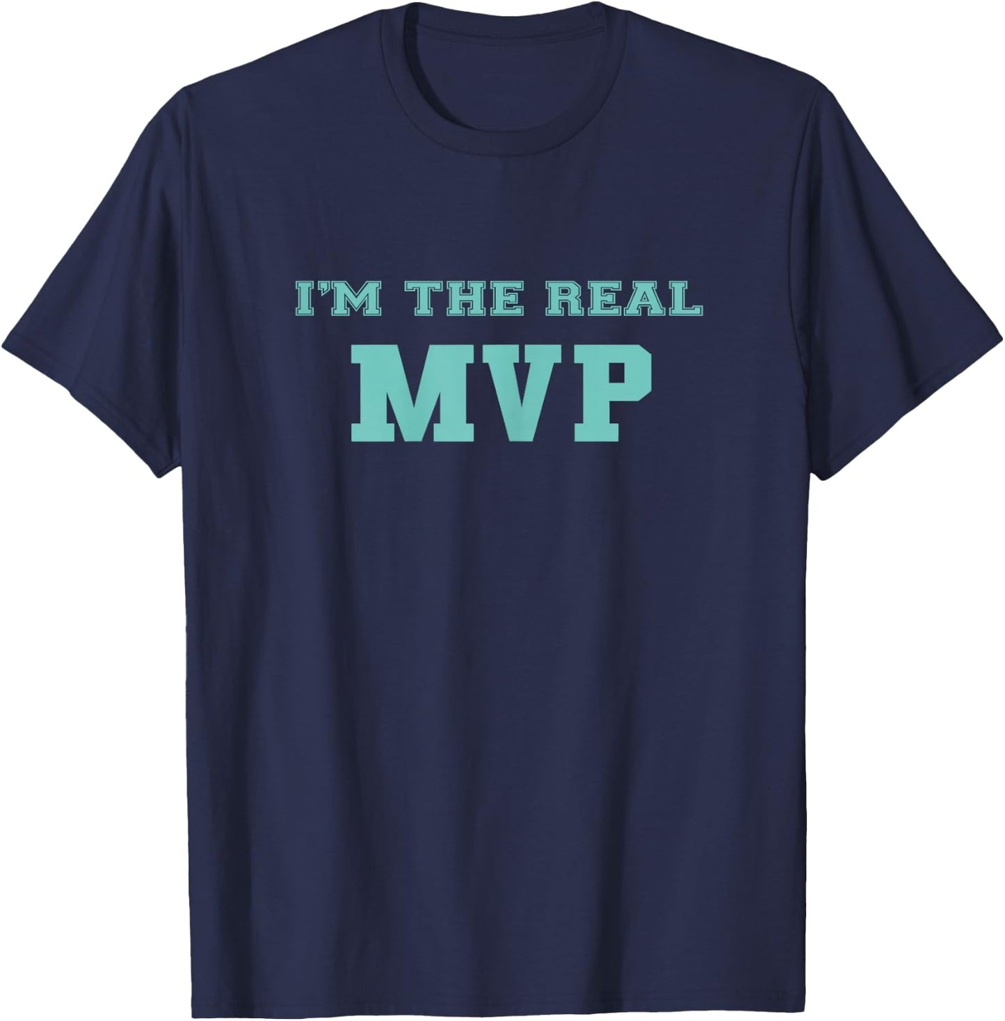 Funny Mom I'm The Real MVP Gift Mothers T-Shirt - T-Shirt | Navy